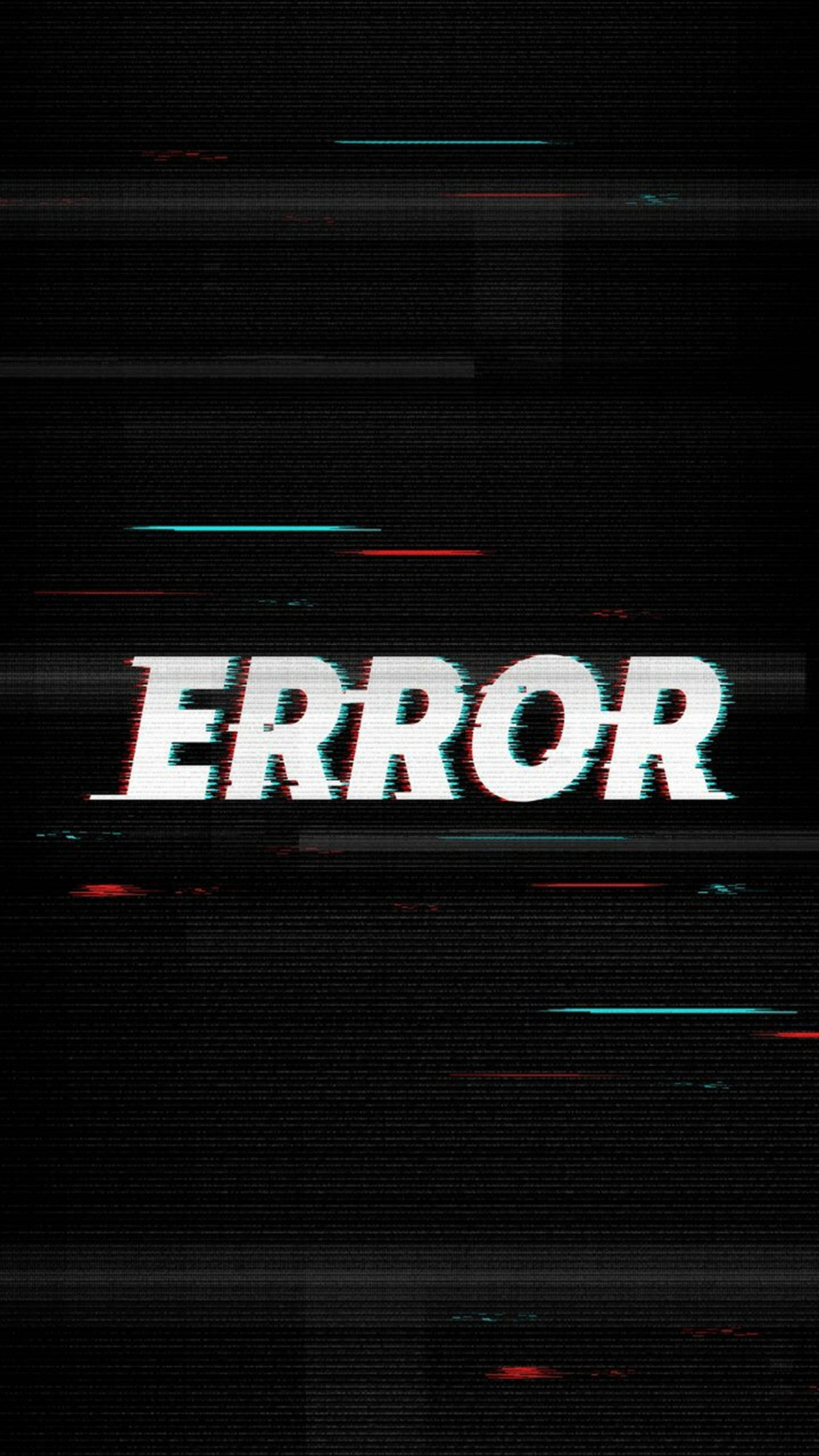 ERROR, glitchy white text, black screen, 2K Phone Wallpaper