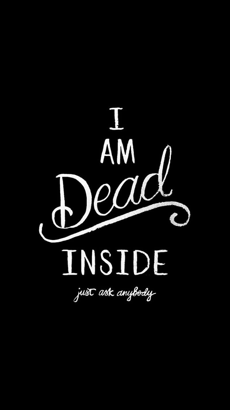 I AM Dead INSIDE, just ask anybody, solid black background, HD Phone Wallpaper