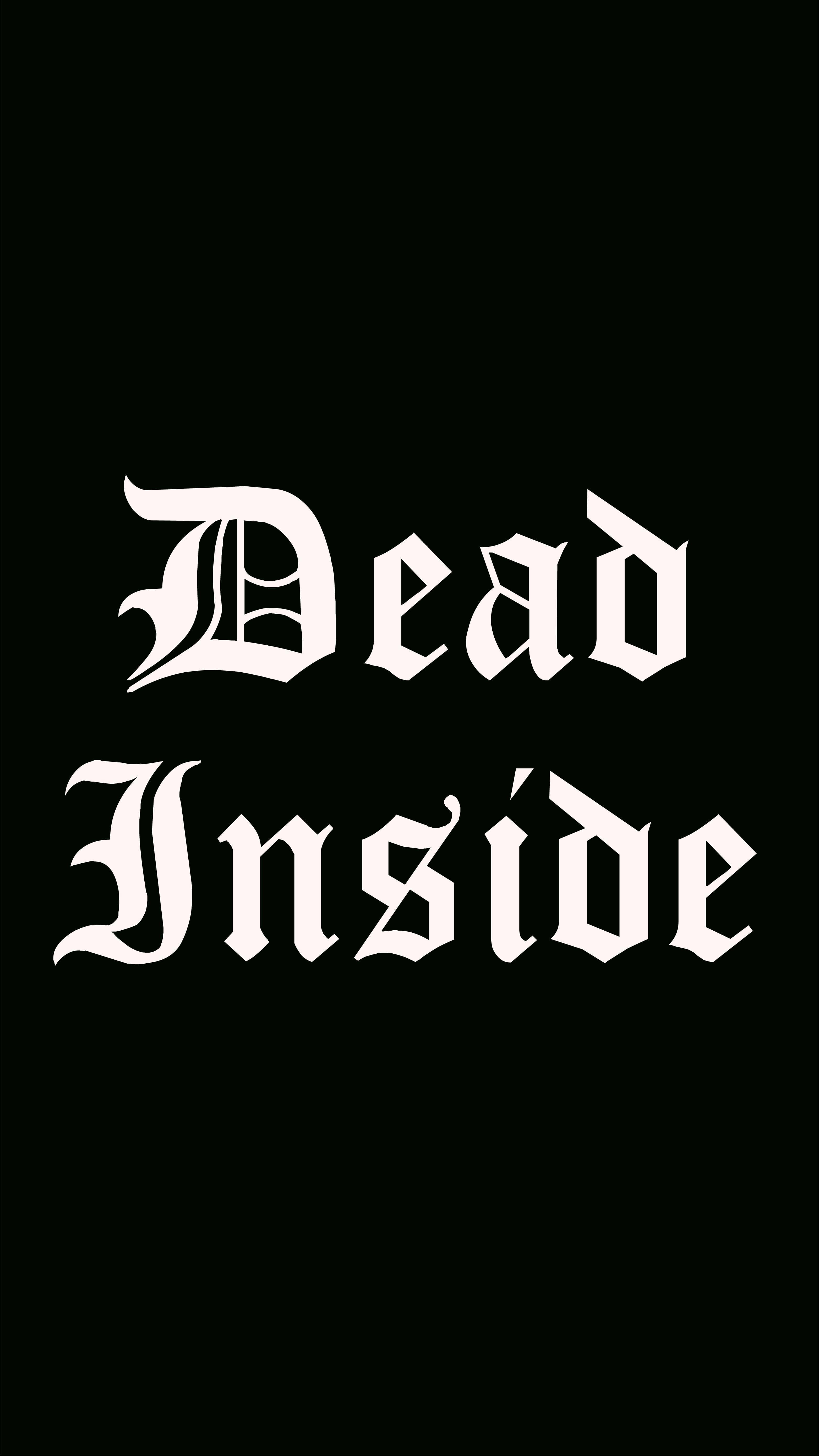 Dead Inside, white gothic text, solid black background, 5K Phone Wallpaper