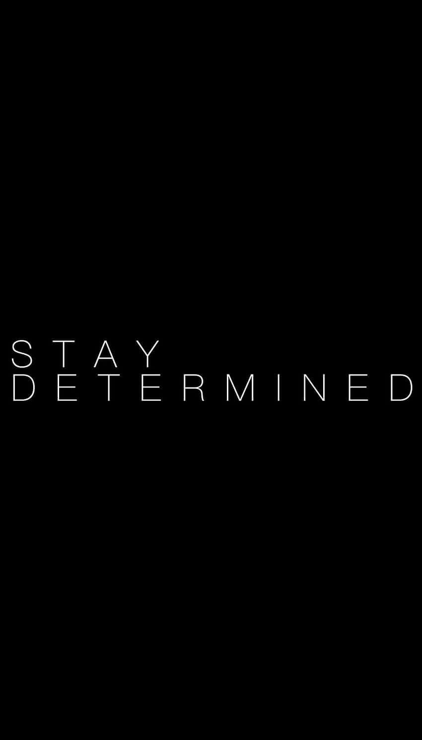 Stay Determined, white text, black background, HD Phone Wallpaper