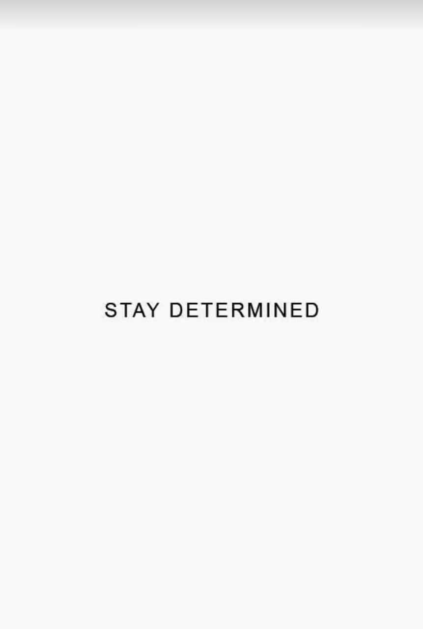 Stay Determined, minimalist white background, bold black text, HD Phone Wallpaper