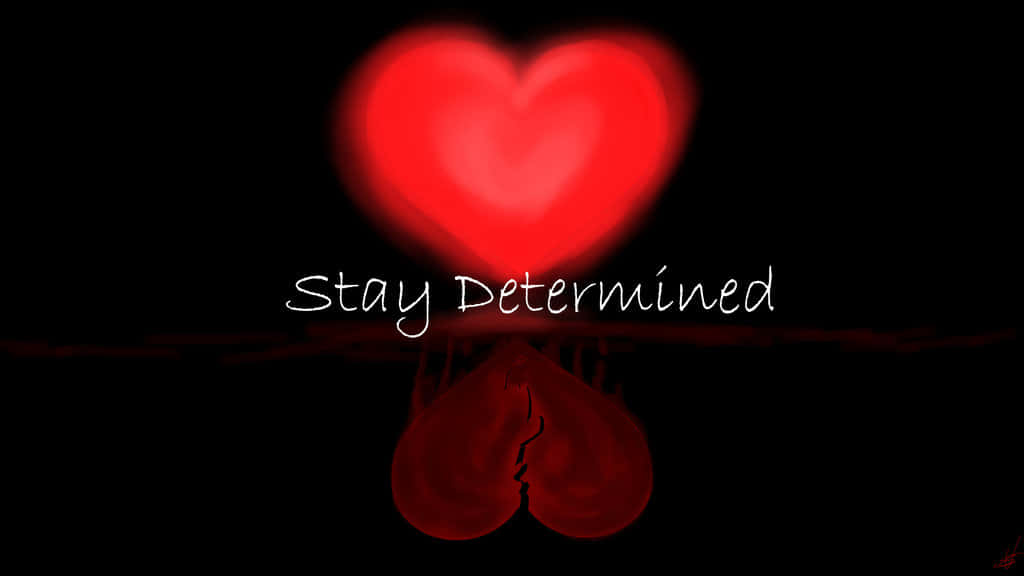 Stay Determined, glowing red heart, cracked broken heart, SD Desktop Wallpaper