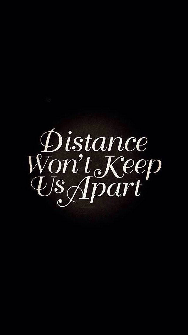 Distance Won't Keep Us Apart, white cursive text, dark background, SD Phone Wallpaper