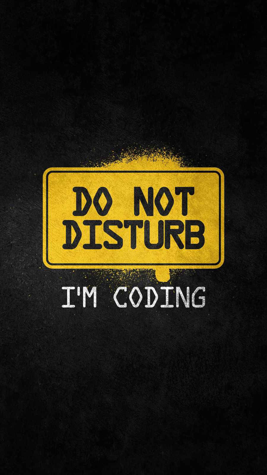 DO NOT DISTURB I'M CODING, bold yellow, gritty texture, HD Phone Wallpaper