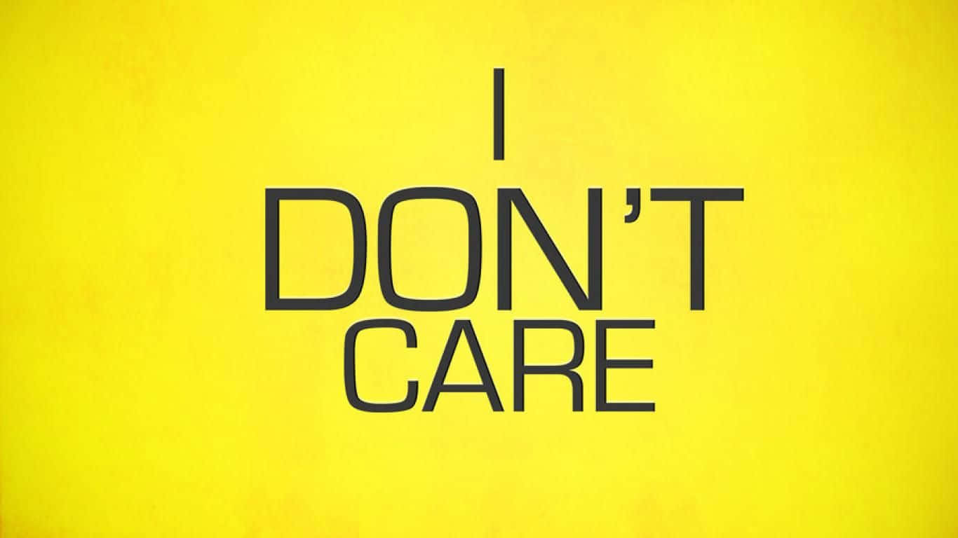 I DON'T CARE, black text, vibrant yellow textured background, HD Desktop Wallpaper