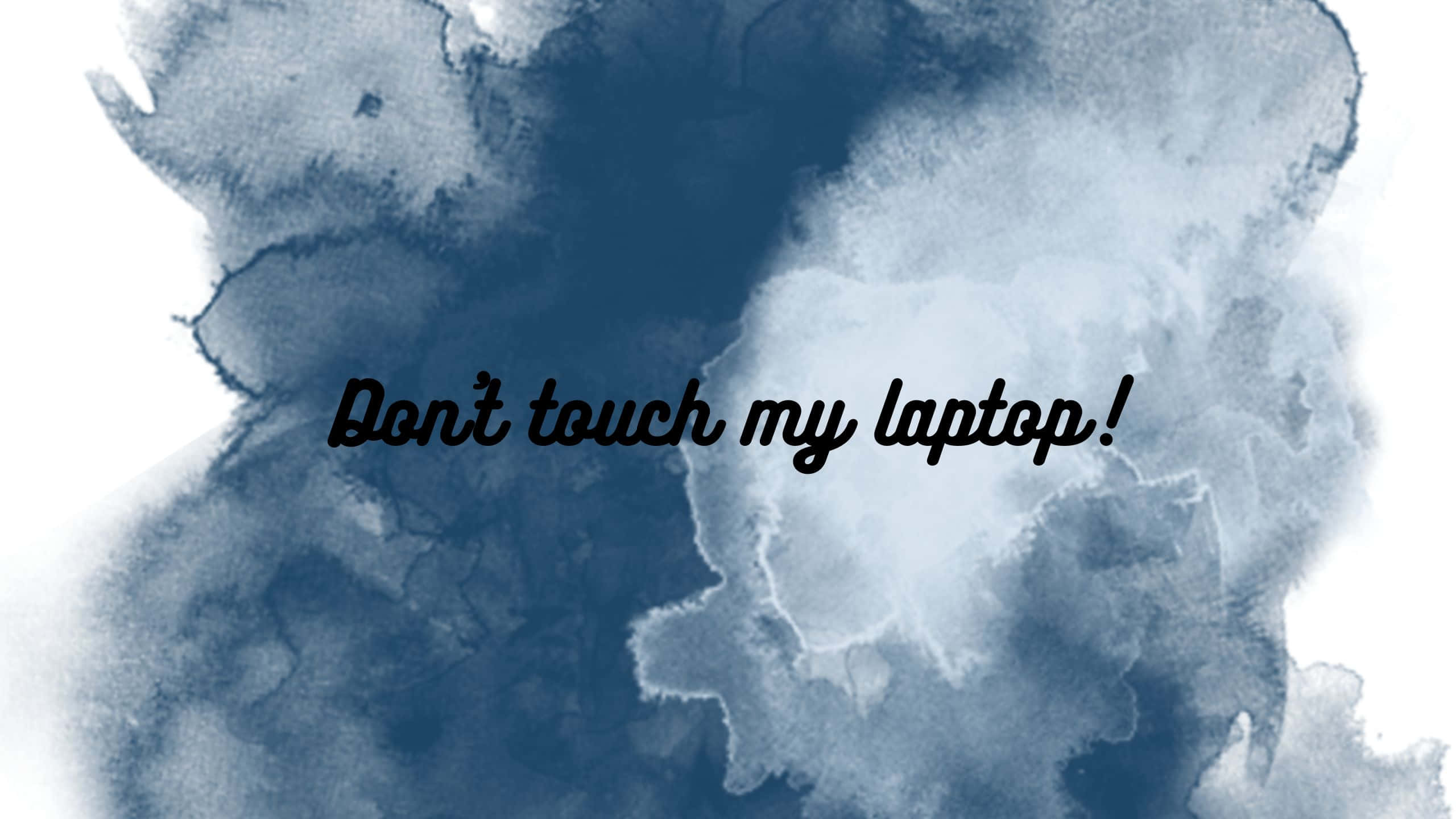 dont touch my laptop, black, cursive, 2K Desktop Wallpaper