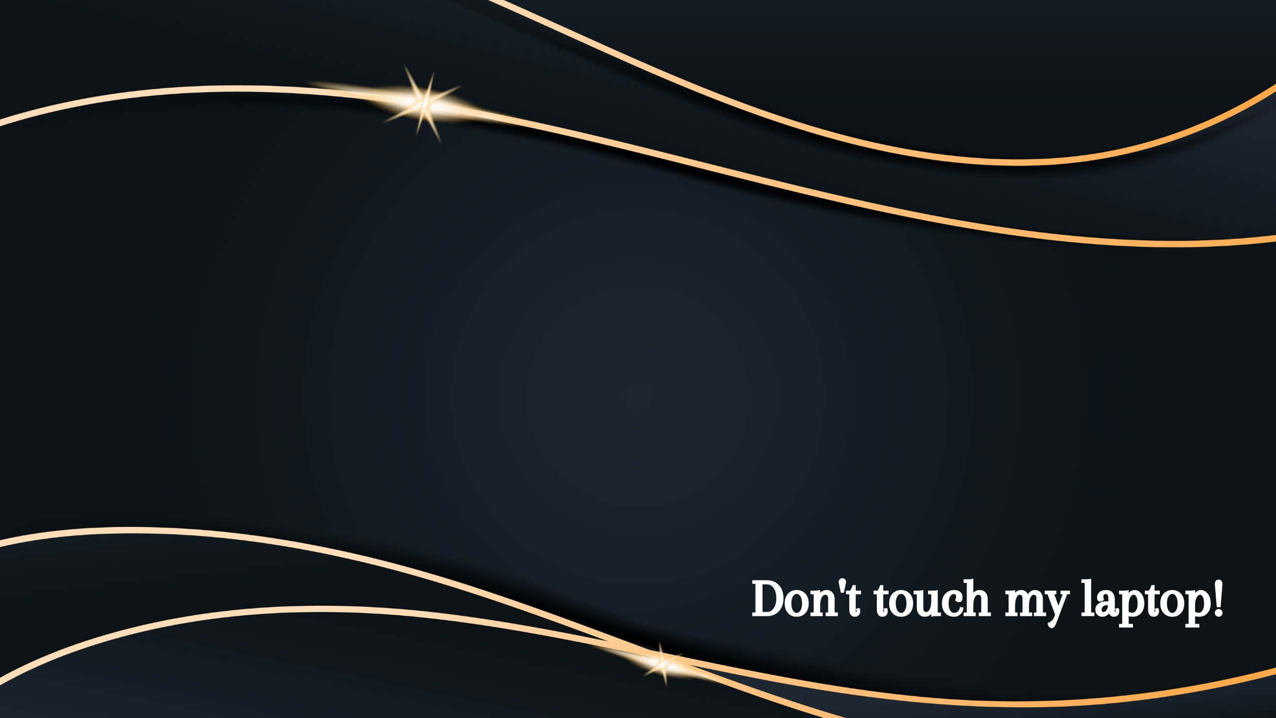 Don't Touch My Laptop, gold wavy lines, glowing gold curves, 2K Desktop Wallpaper