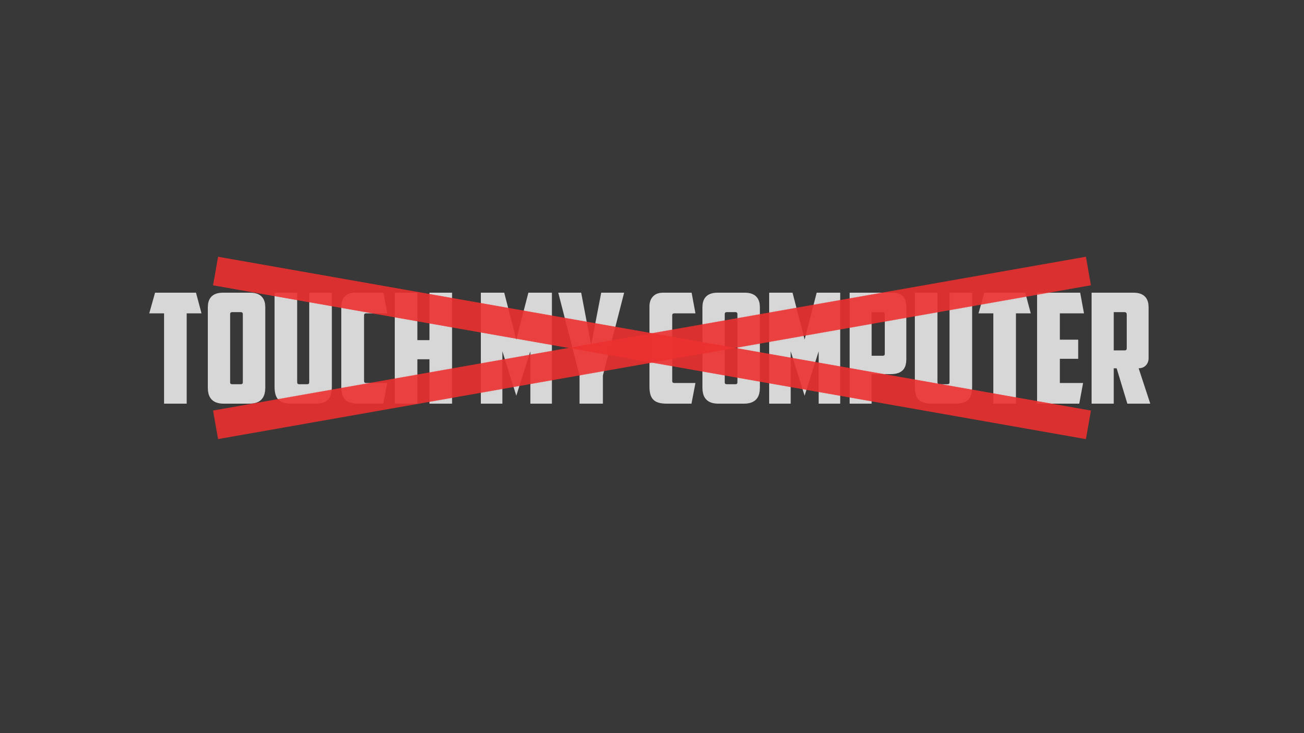 Dont Touch My Computer, white text, red diagonal line, 2K Desktop Wallpaper