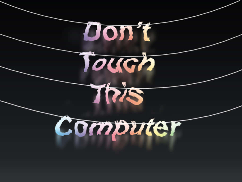 Don't Touch This Computer, rainbow-gradient, white strings, SD Desktop Wallpaper
