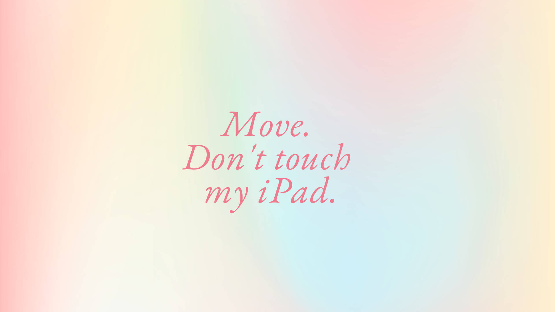 Dont Touch My iPad, rainbow, pastel gradient, Full HD Desktop Wallpaper