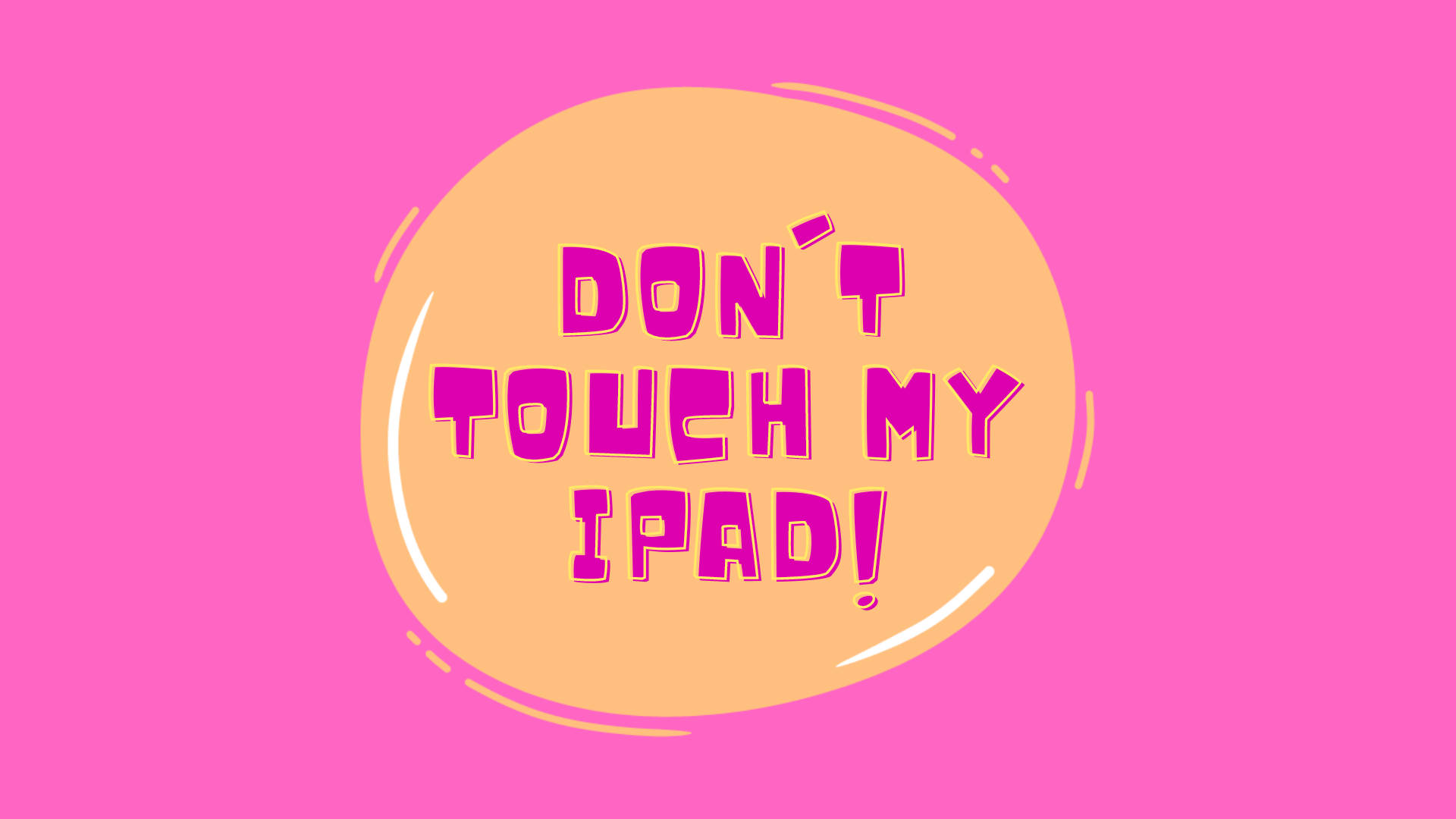 Dont Touch My iPad, bubblegum pink, peach speech bubble, Full HD Desktop Wallpaper