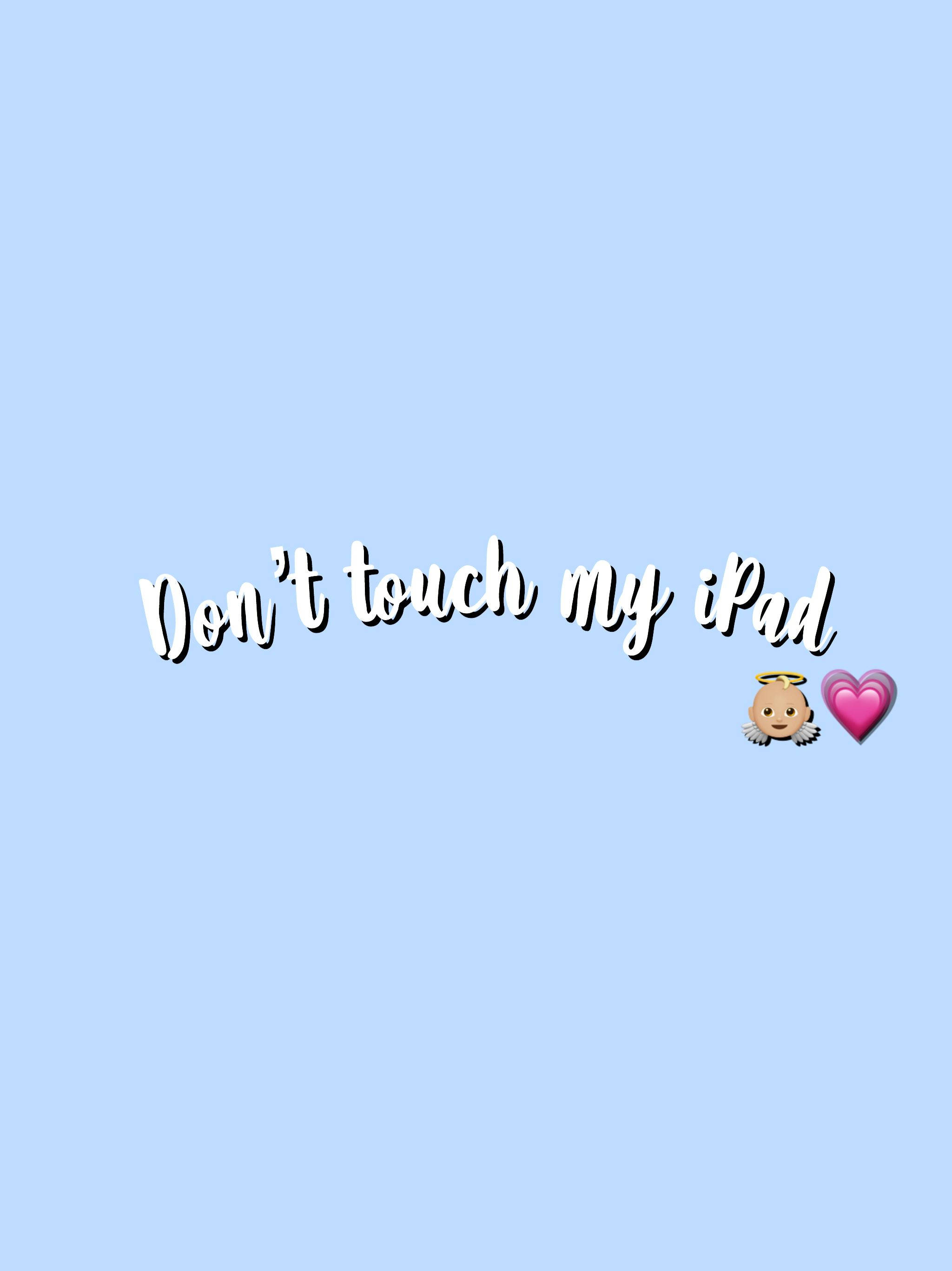 sky blue, white cursive text, Don't touch my iPad, 2K Phone Wallpaper