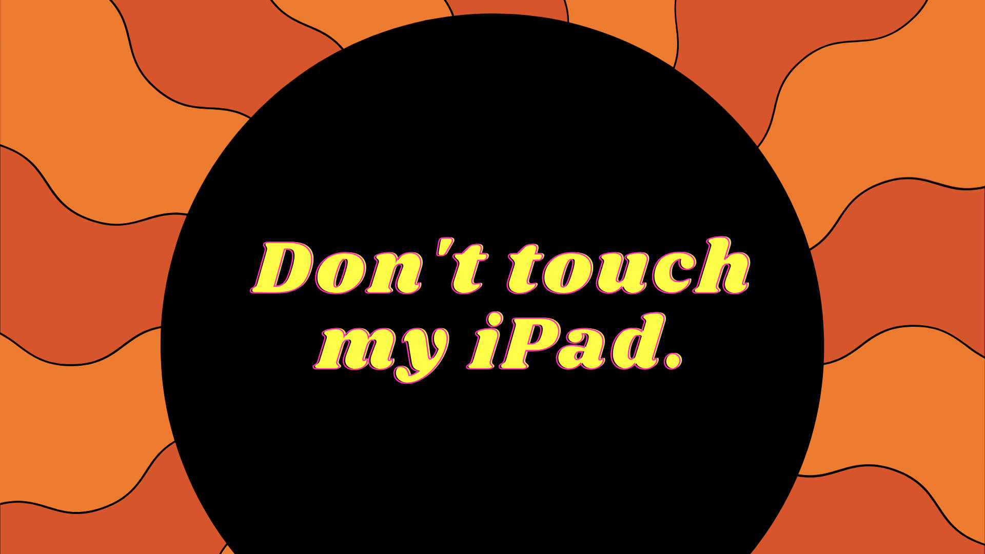 Don't Touch My iPad, yellow text, black circle, Full HD Desktop Wallpaper
