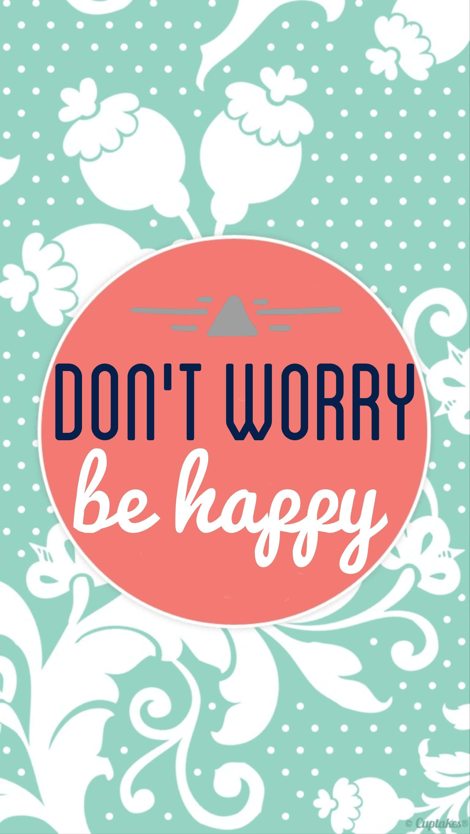 Dont Worry Be Happy, mint green, white floral swirls, 2K Phone Wallpaper