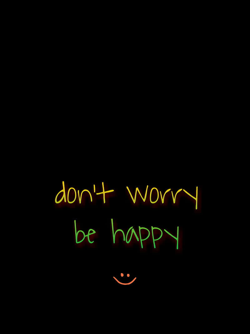 Dont Worry Be Happy, neon glowing text, smiley face, SD Phone Wallpaper