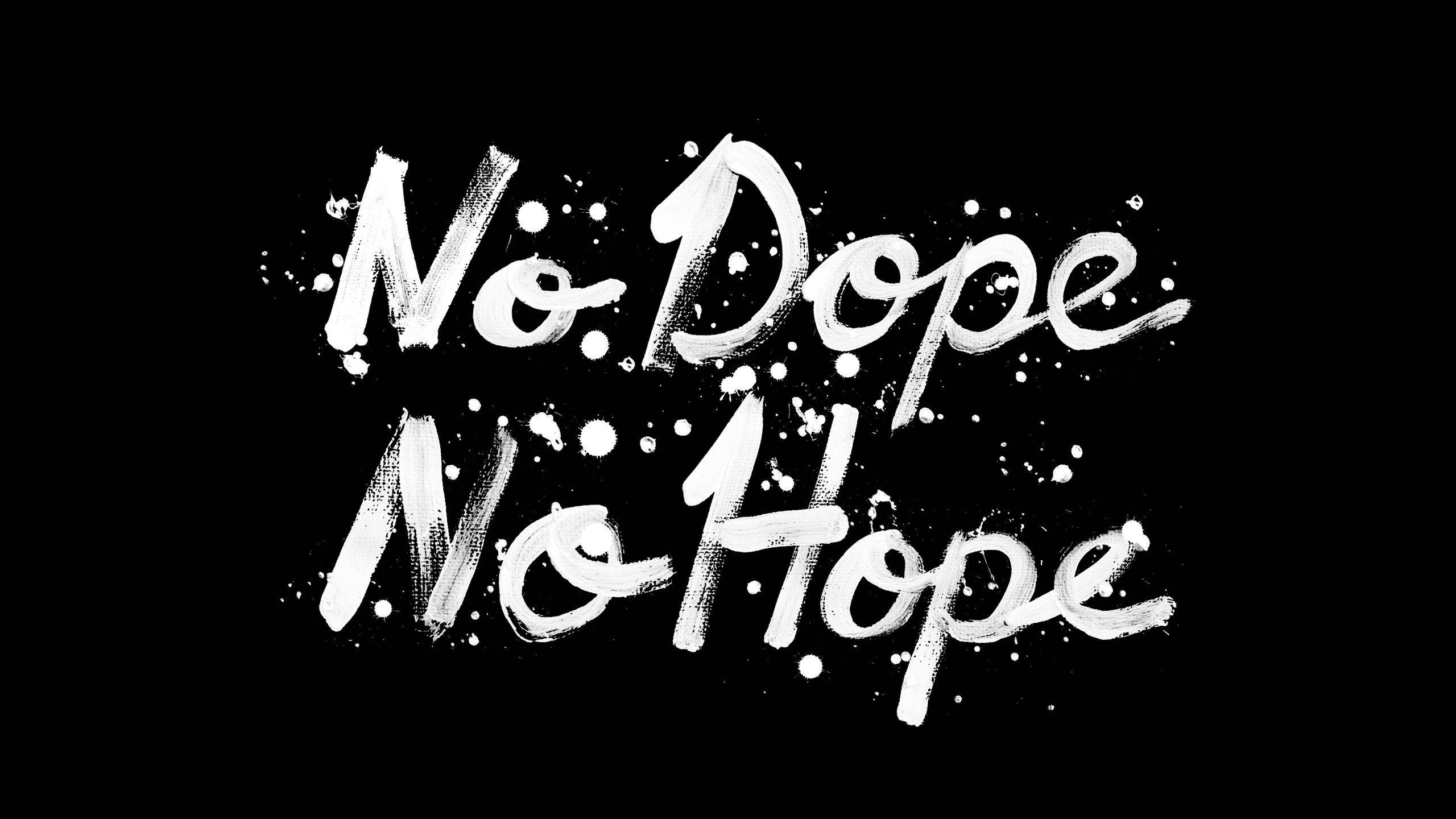 No Dope No Hope, white brushstroke text, stark black background, 2K Desktop Wallpaper