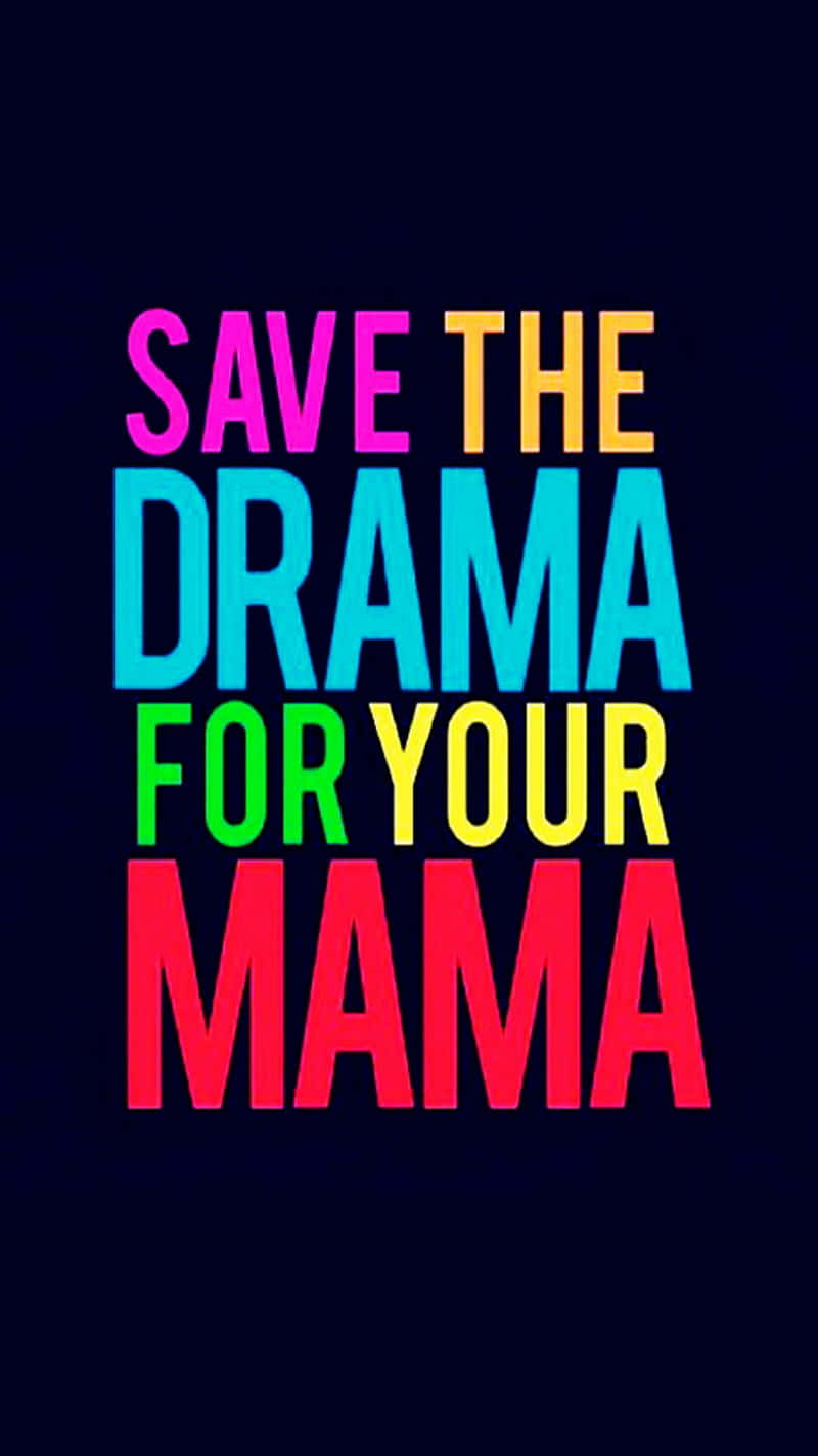 Save The Drama For Your Mama Quote, dark blue background, bold colorful text, HD Phone Wallpaper