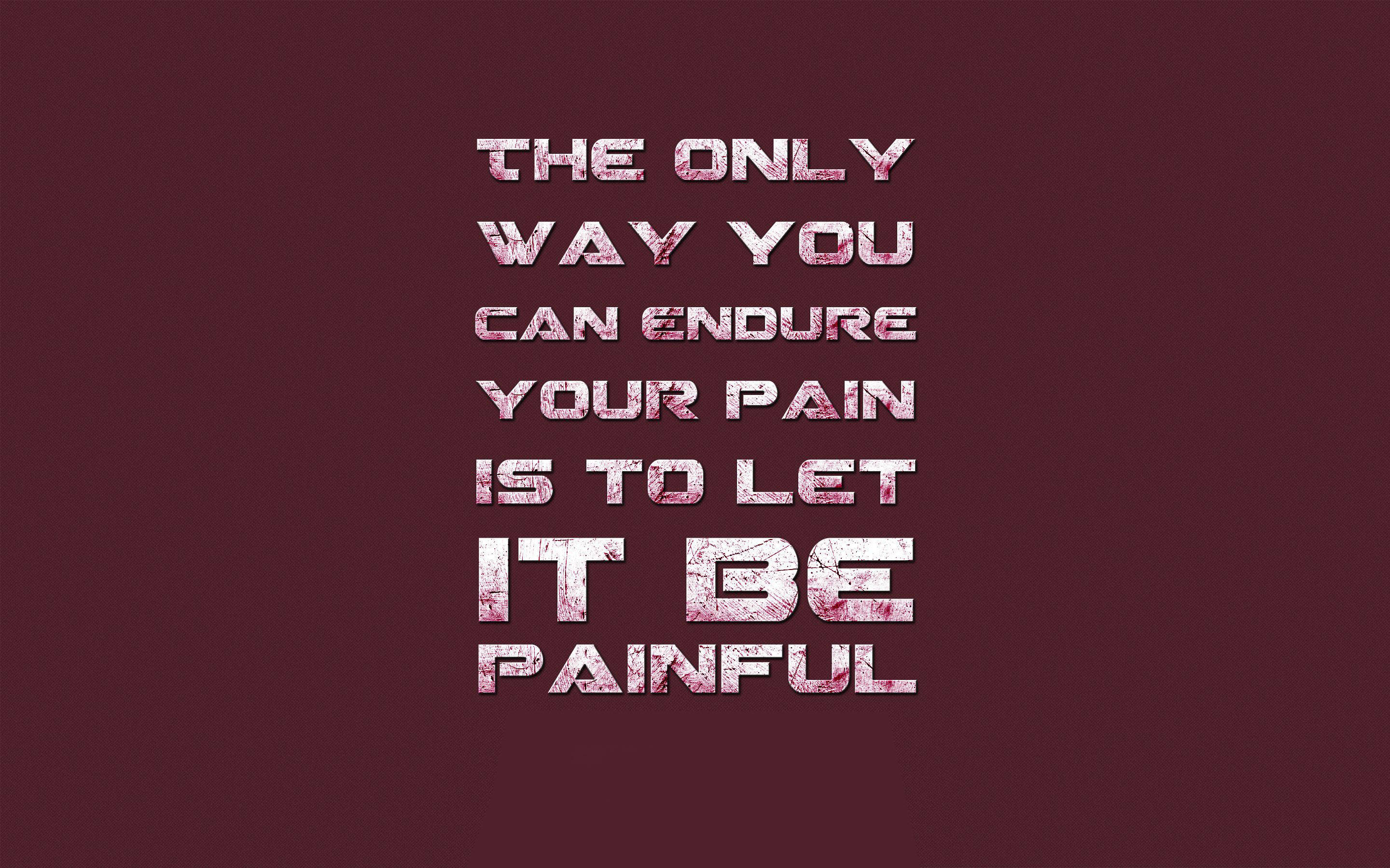 Agonizing Pain Quote, deep maroon background, Bold textured text, 2K Desktop Wallpaper