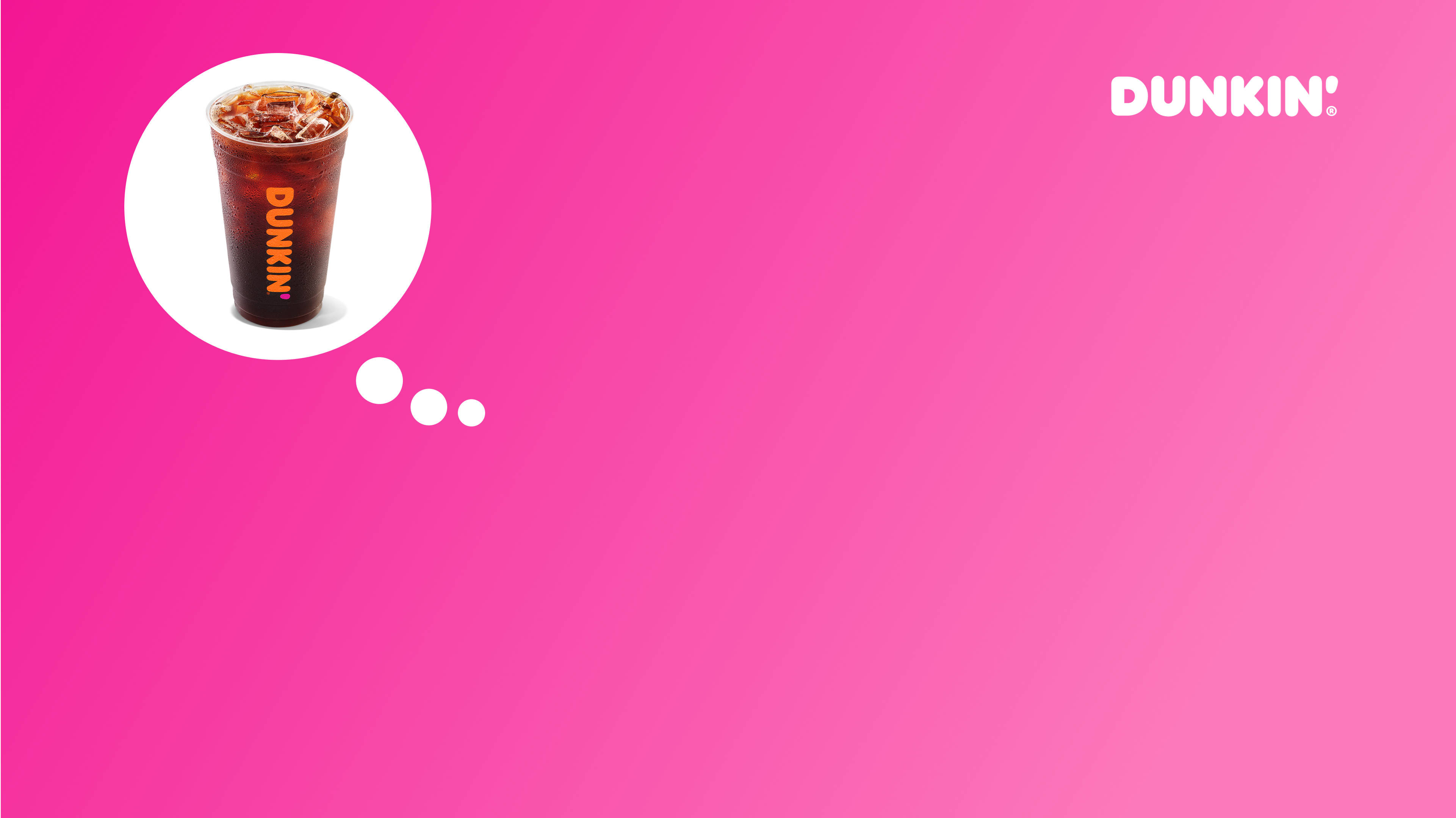 Dunkin', iced coffee drink, branded cup, 4K Desktop Wallpaper