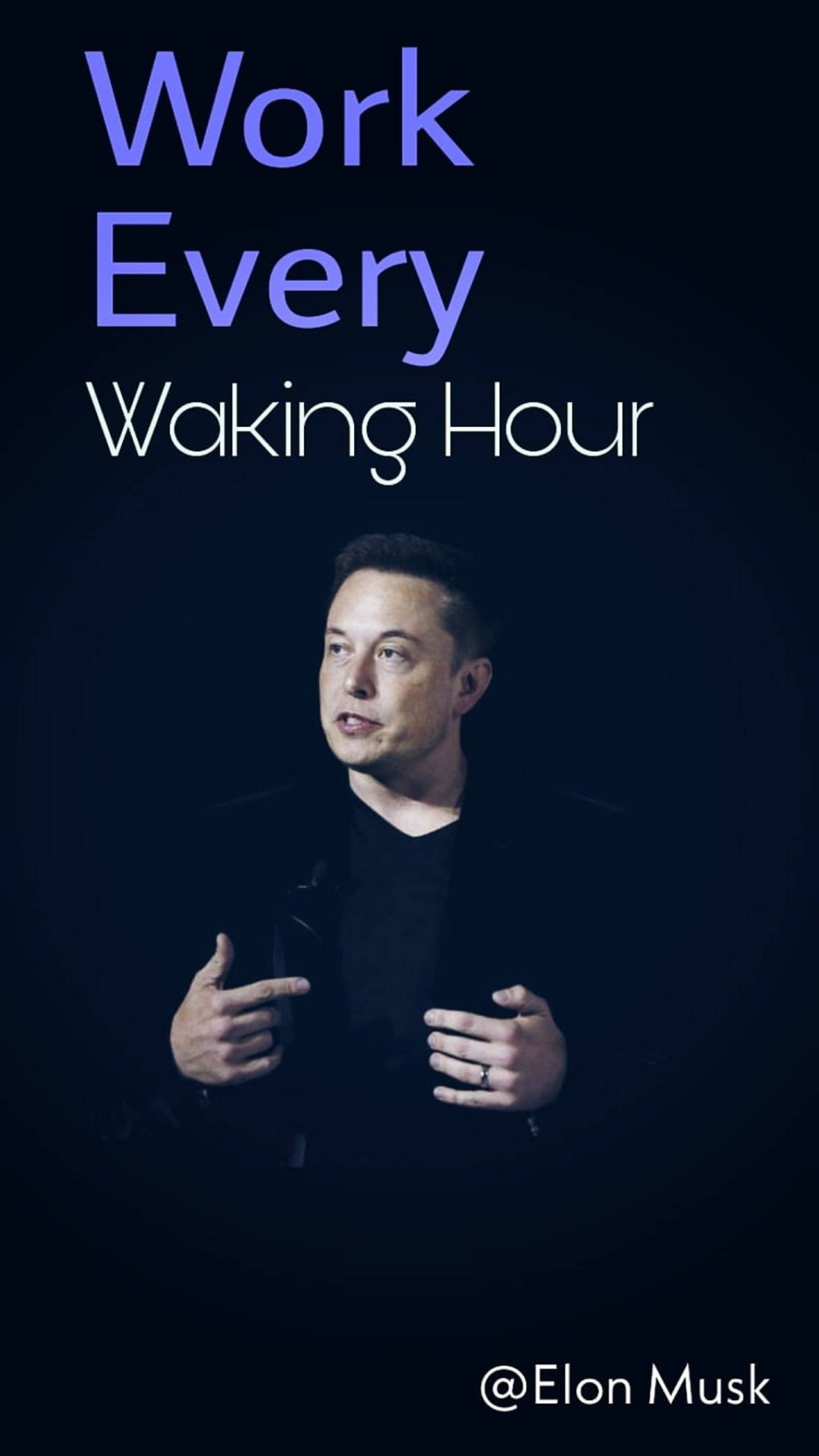Elon Musk, Work Every Waking Hour, glowing text, 5K Phone Wallpaper
