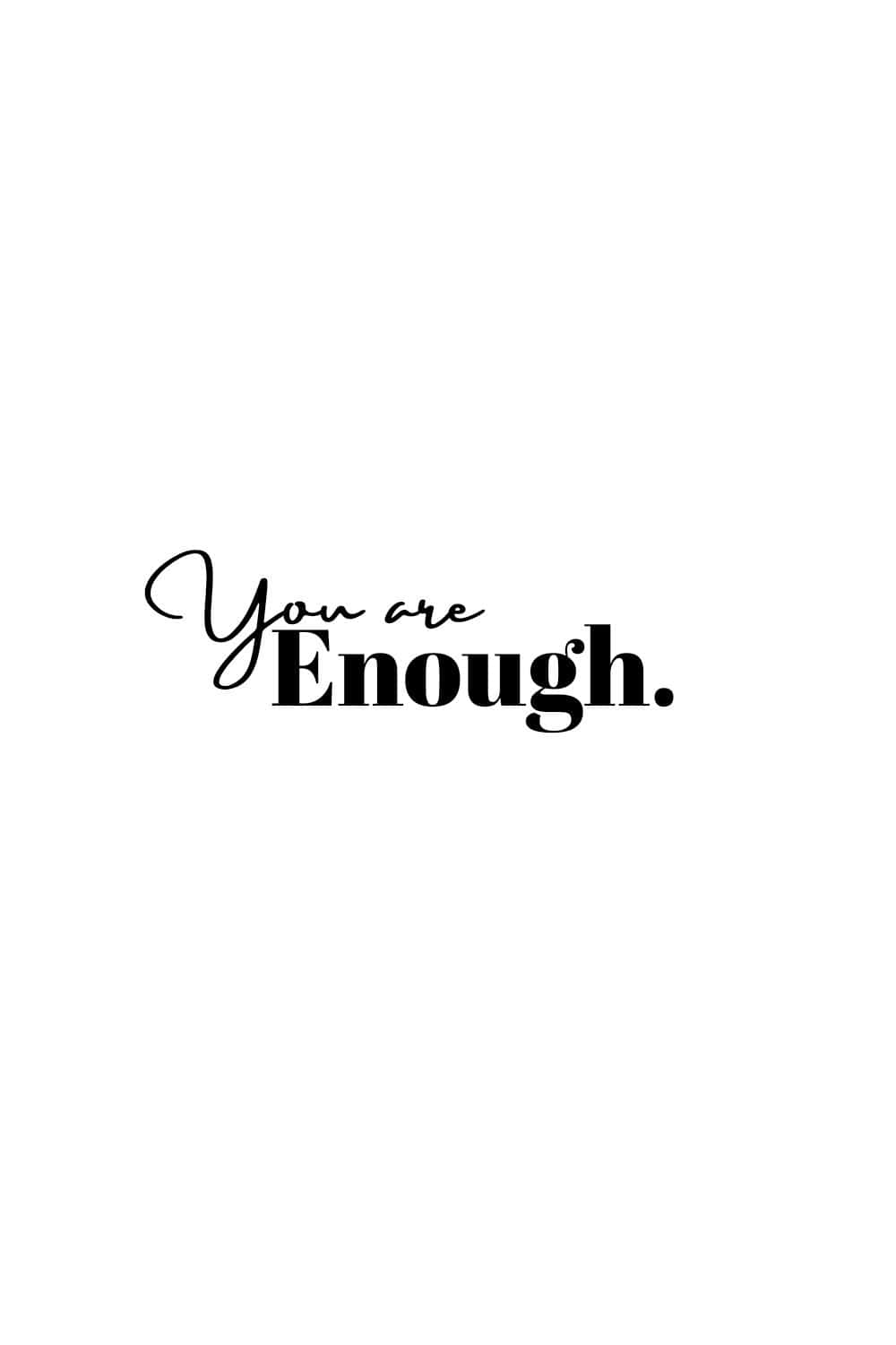 You are Enough, black text, plain white background, HD Phone Wallpaper