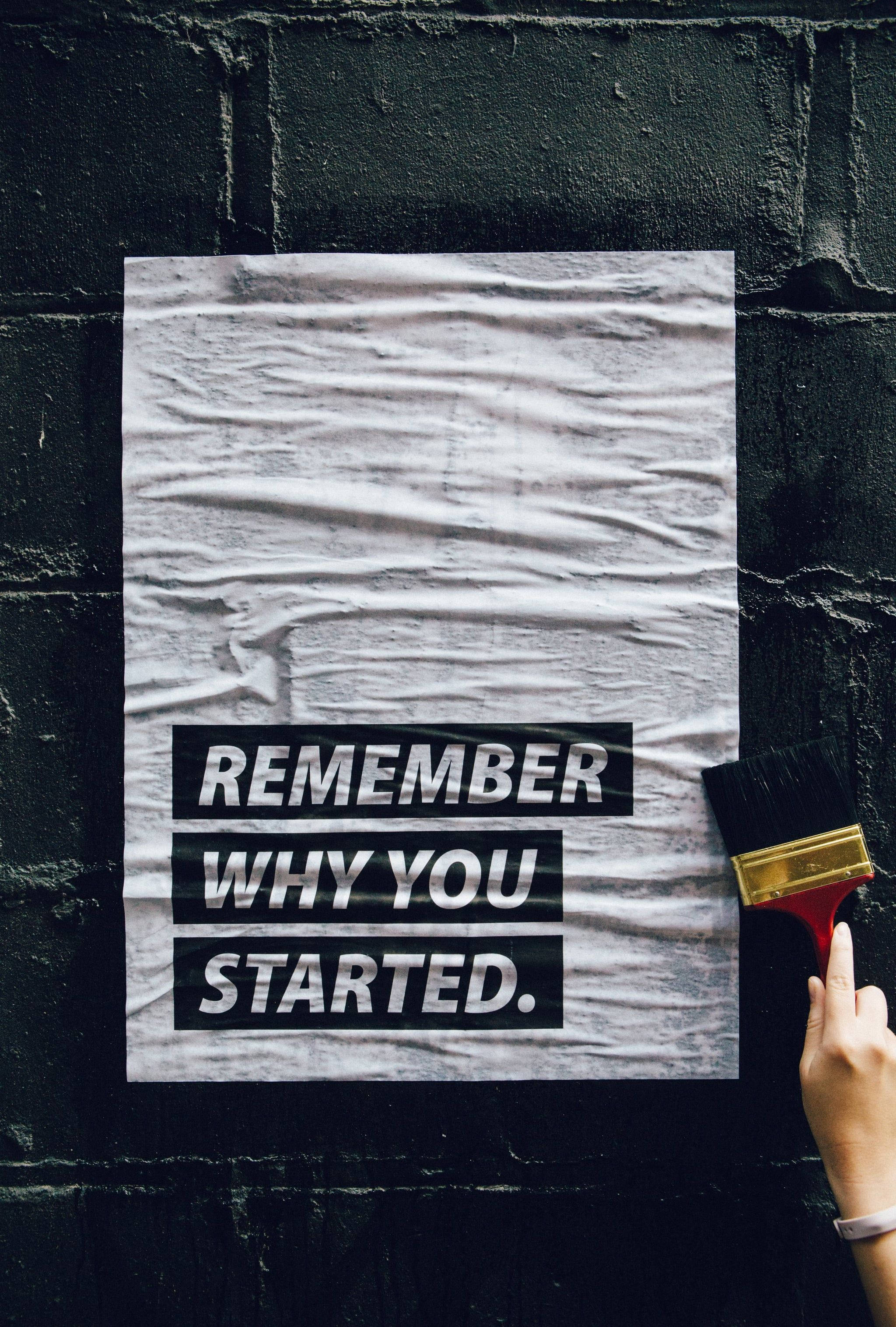 REMEMBER WHY YOU STARTED, paintbrush, crumpled white poster, 2K Phone Wallpaper