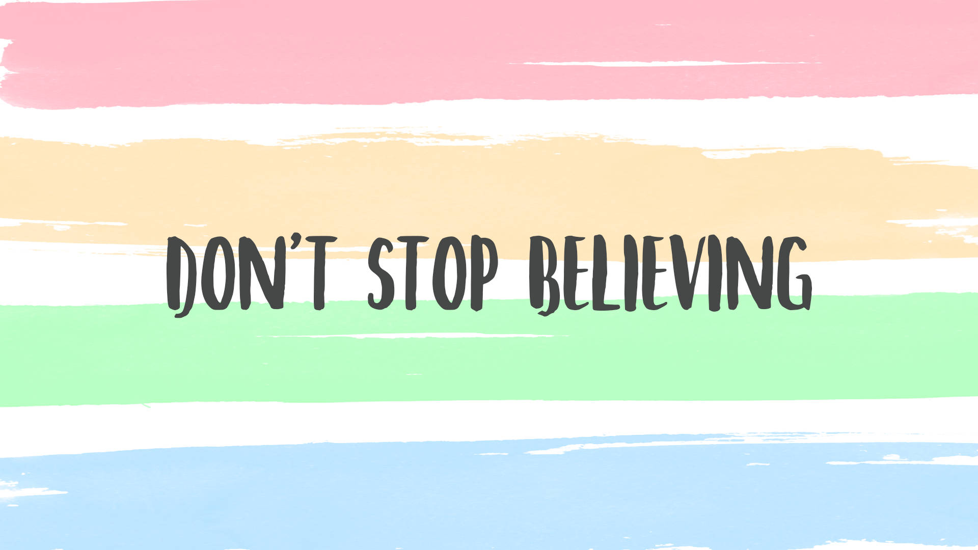 DON'T STOP BELIEVING, pastel brushstroke stripes, pink, Full HD Desktop Wallpaper