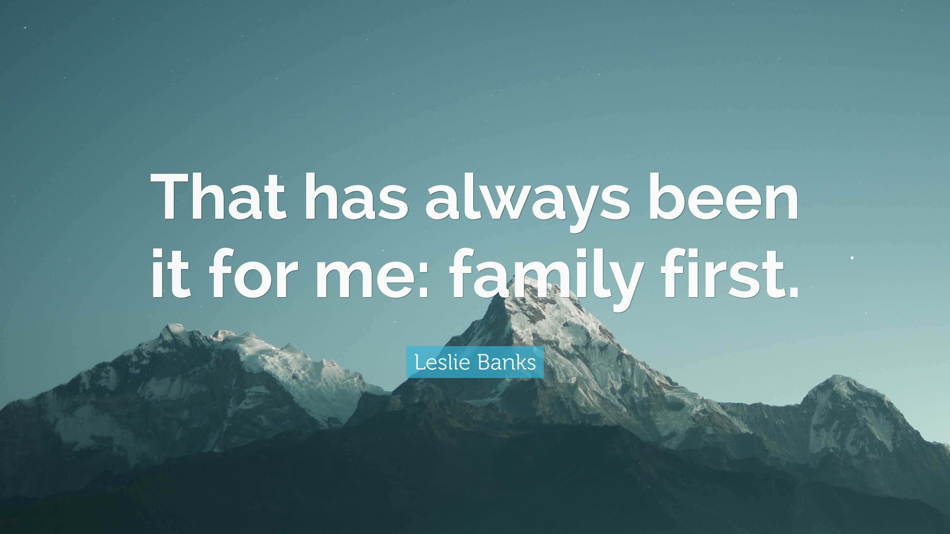Family First Quote, mountain backdrop, snow-capped mountain peaks, 4K Desktop Wallpaper