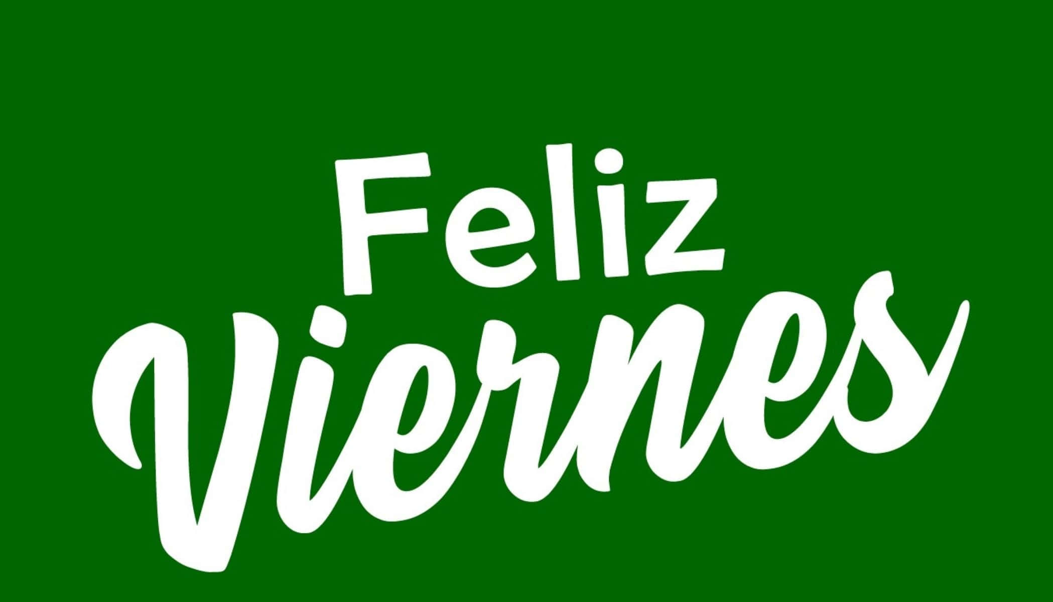 Feliz Viernes, green background, bold white text, Full HD Desktop Wallpaper