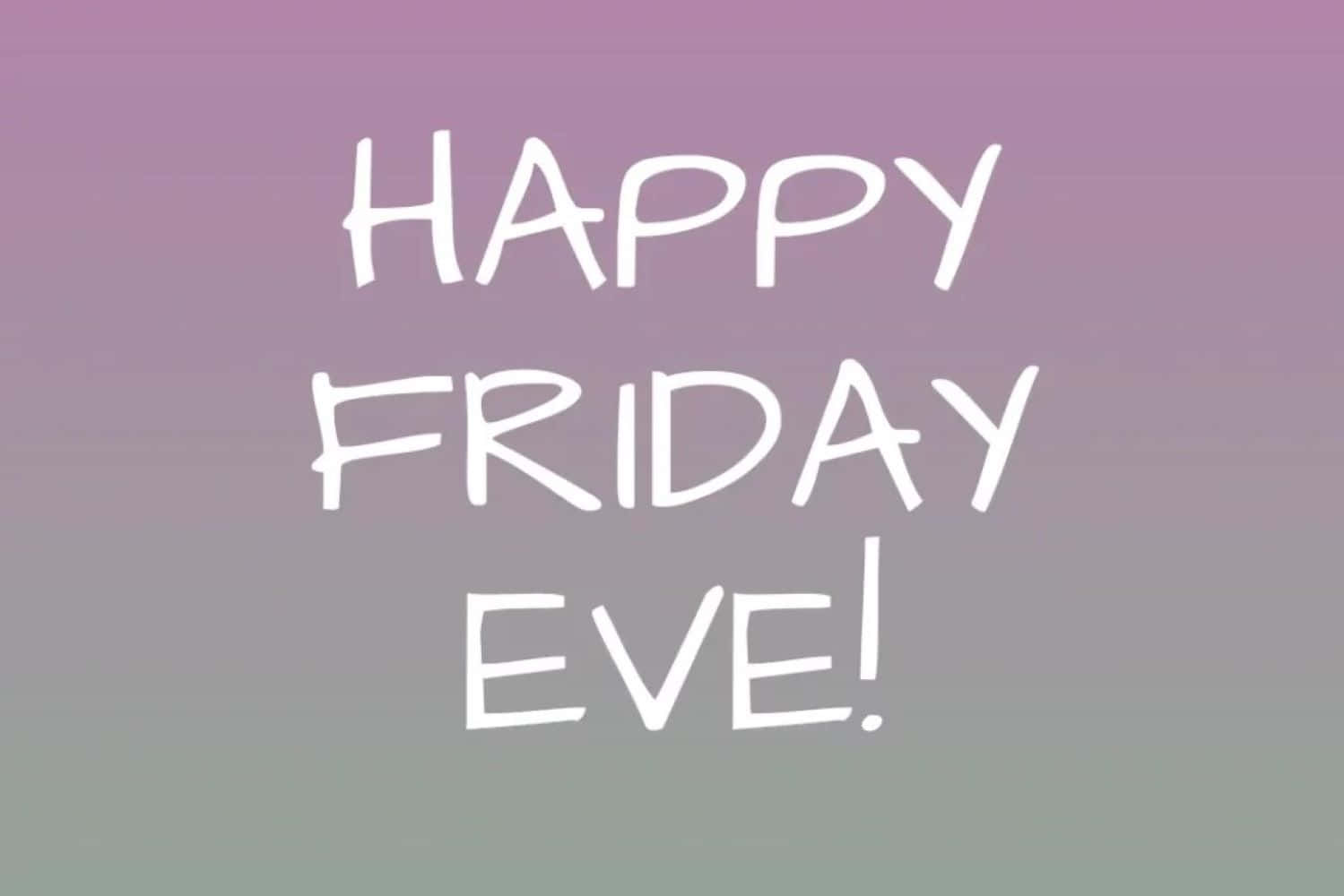 Friday Eve, white handwritten text, soft gradient background, HD Desktop Wallpaper