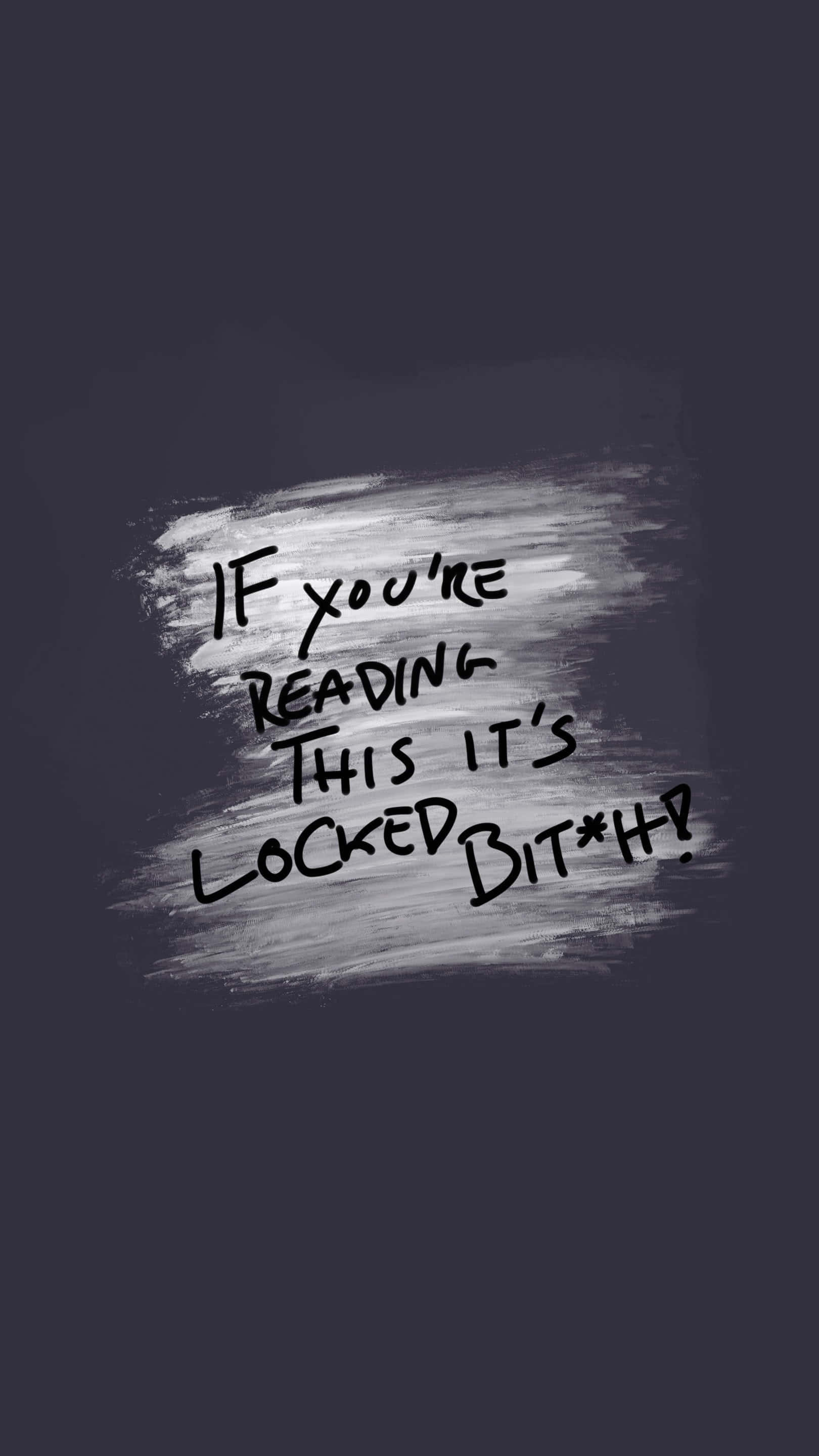 Funny Lock Screen, dark gray background, bold handwritten text, 2K Phone Wallpaper