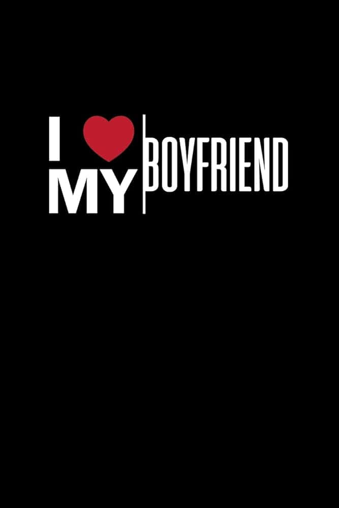 I ❤ MY BOYFRIEND, white text, stark black background, SD Phone Wallpaper