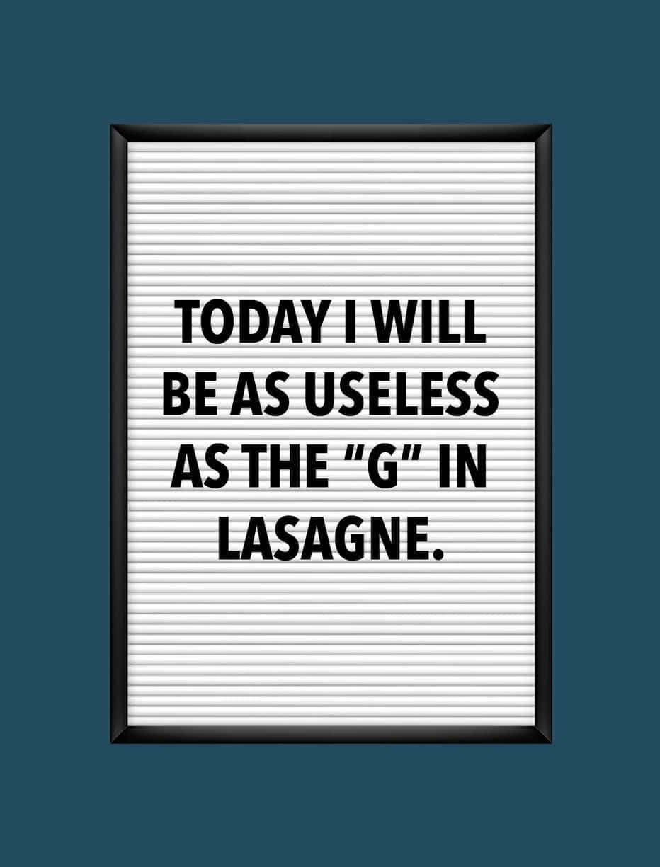 black-framed letterboard, teal background, TODAY I WILL BE AS USELESS AS THE 'G' IN LASAGNE, SD Phone Wallpaper