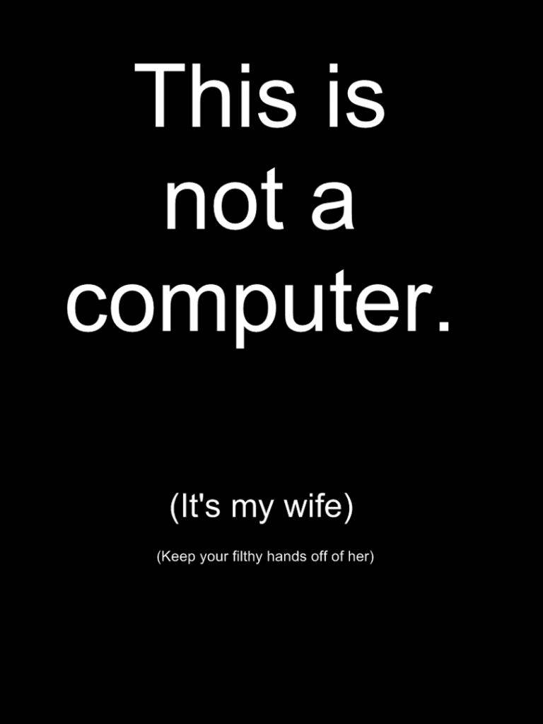 Get off my phone, computer wife, white text, SD Phone Wallpaper