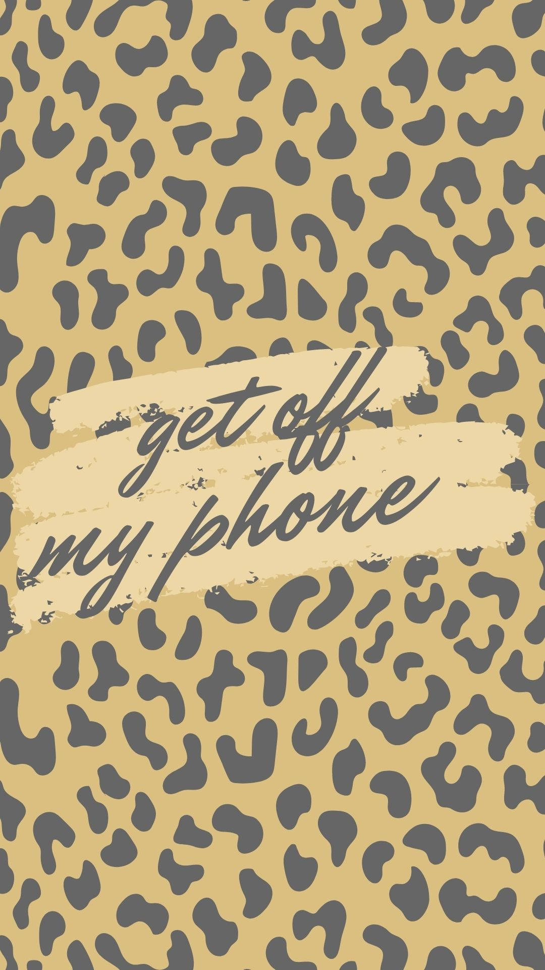 leopard print, distressed beige brushstroke text, get off my phone, Full HD Phone Wallpaper