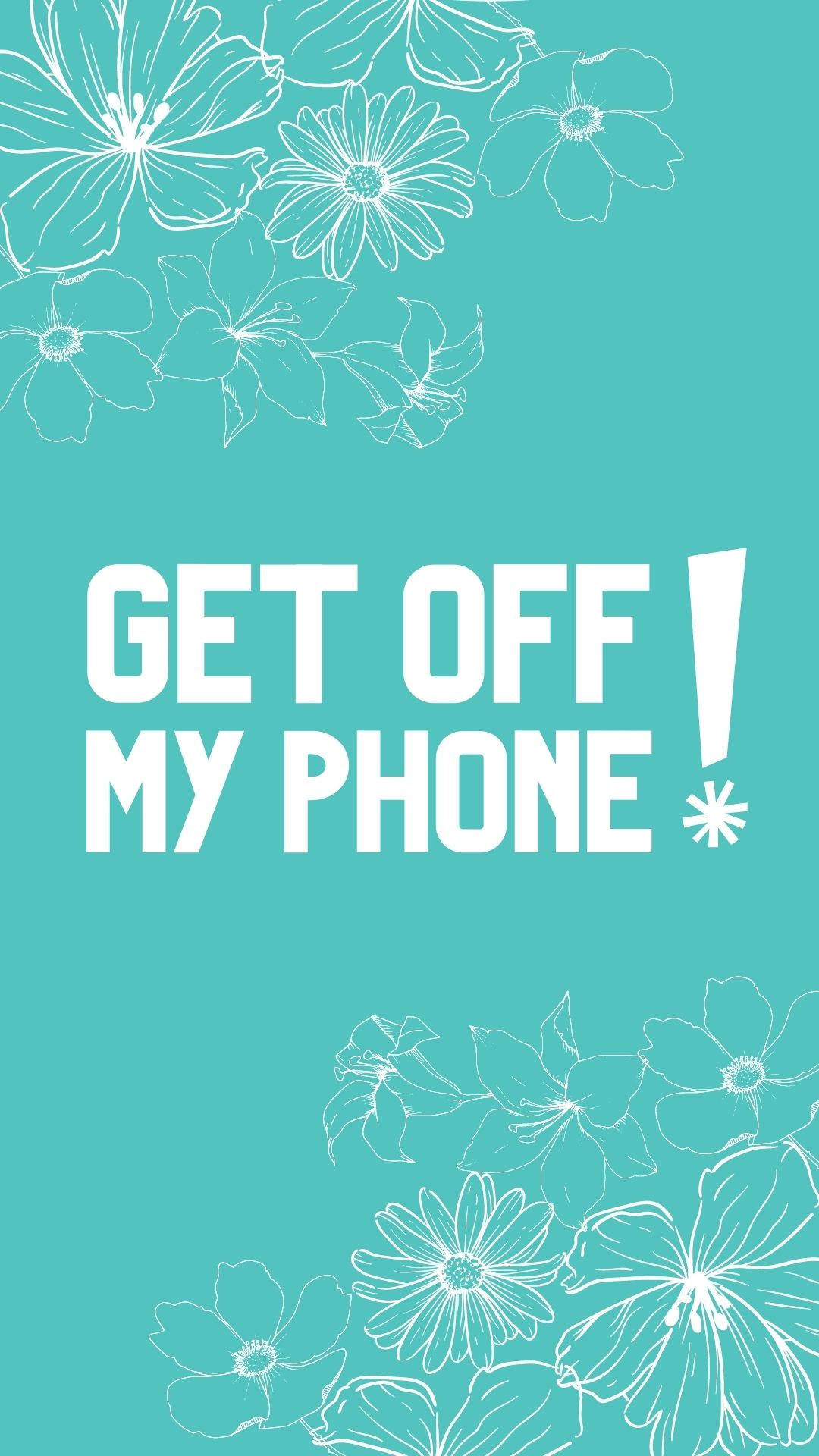 get off my phone, teal background, white floral outlines, Full HD Phone Wallpaper