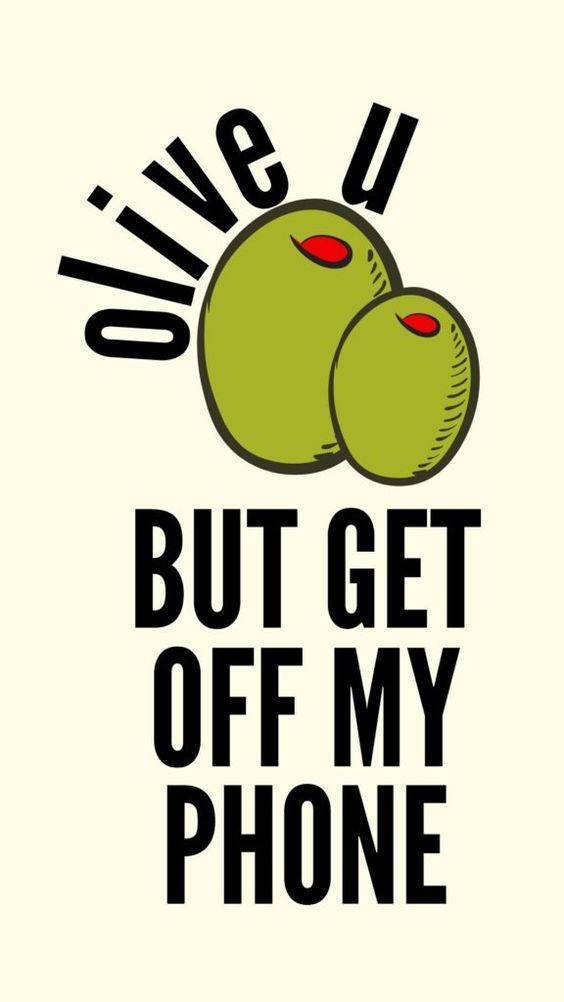 Get Off My Phone, olives, red pits, SD Phone Wallpaper