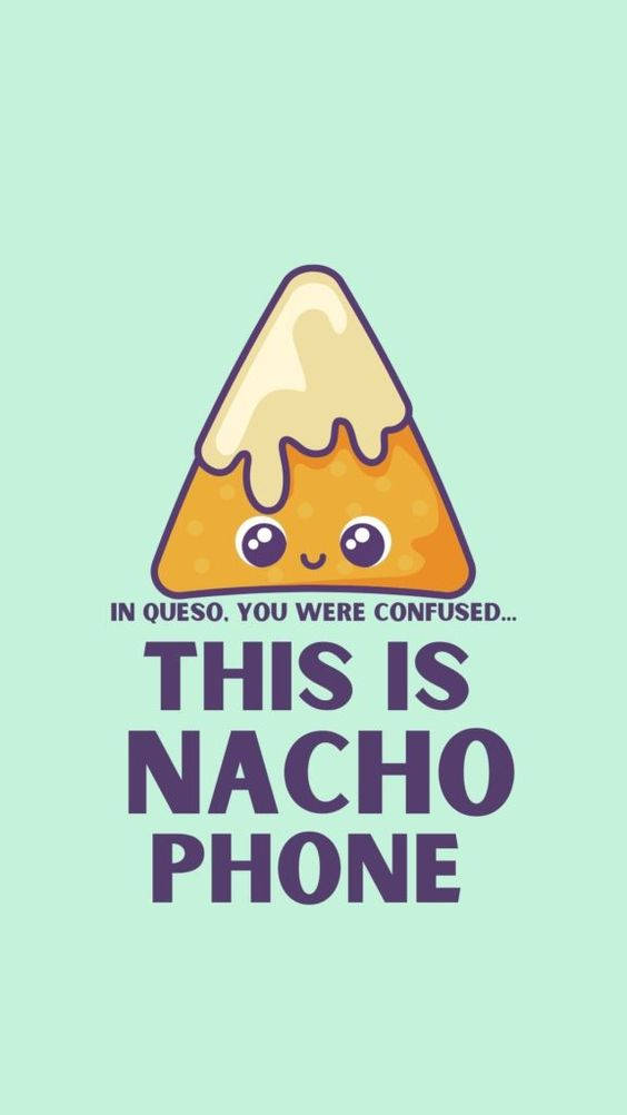 nacho chip, cheese dripping, IN QUESO YOU WERE CONFUSED THIS IS NACHO PHONE, SD Phone Wallpaper