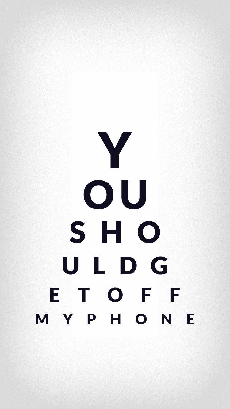 eye chart, YOU SHOULD GET OFF MY PHONE, textured white background, HD Phone Wallpaper