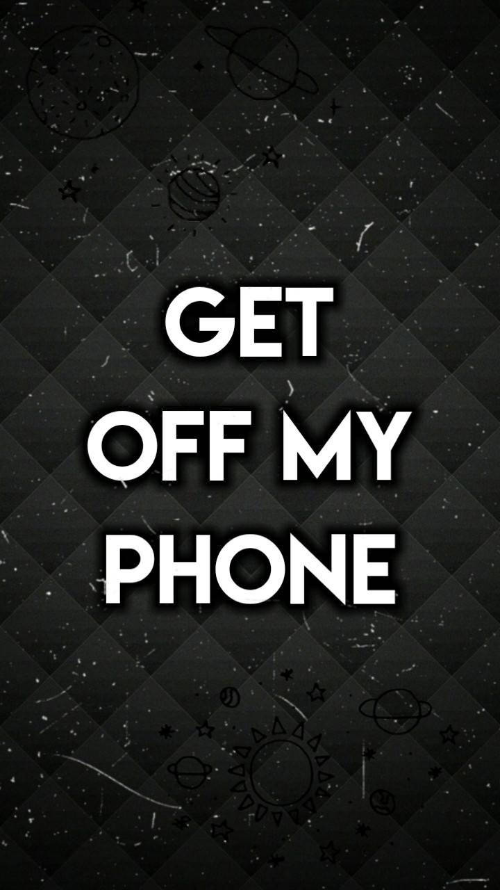 Get off my phone, space theme, dark textured background, HD Phone Wallpaper