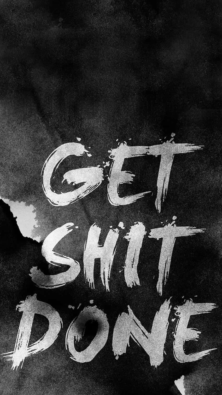 Get Shit Done, white brushstroke text, textured dark gray background, HD Phone Wallpaper
