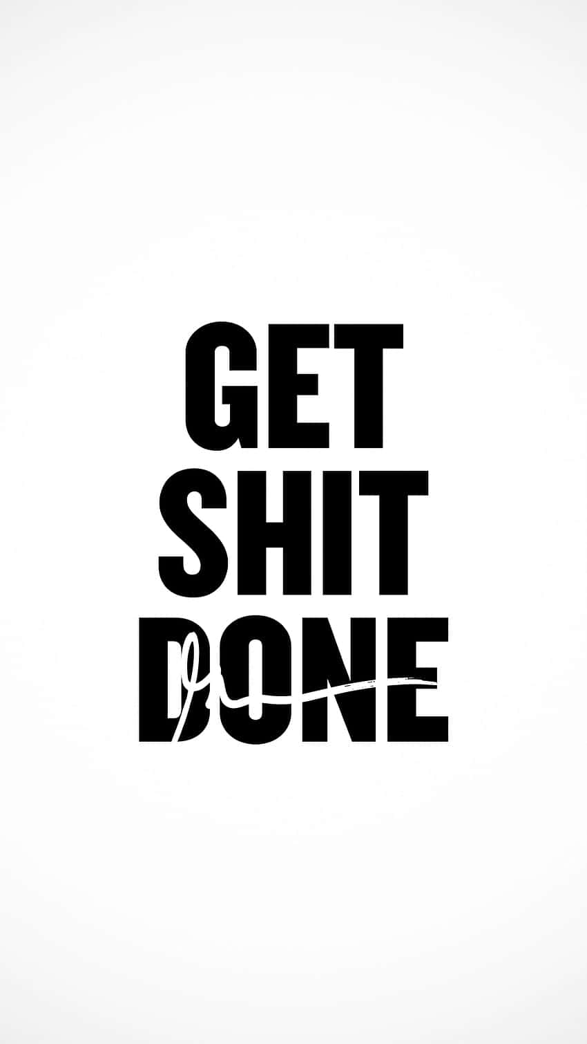 Get Shit Done, Plain White, Bold black text, HD Phone Wallpaper