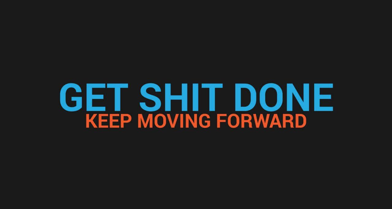 Get Shit Done, blue, orange, HD Desktop Wallpaper