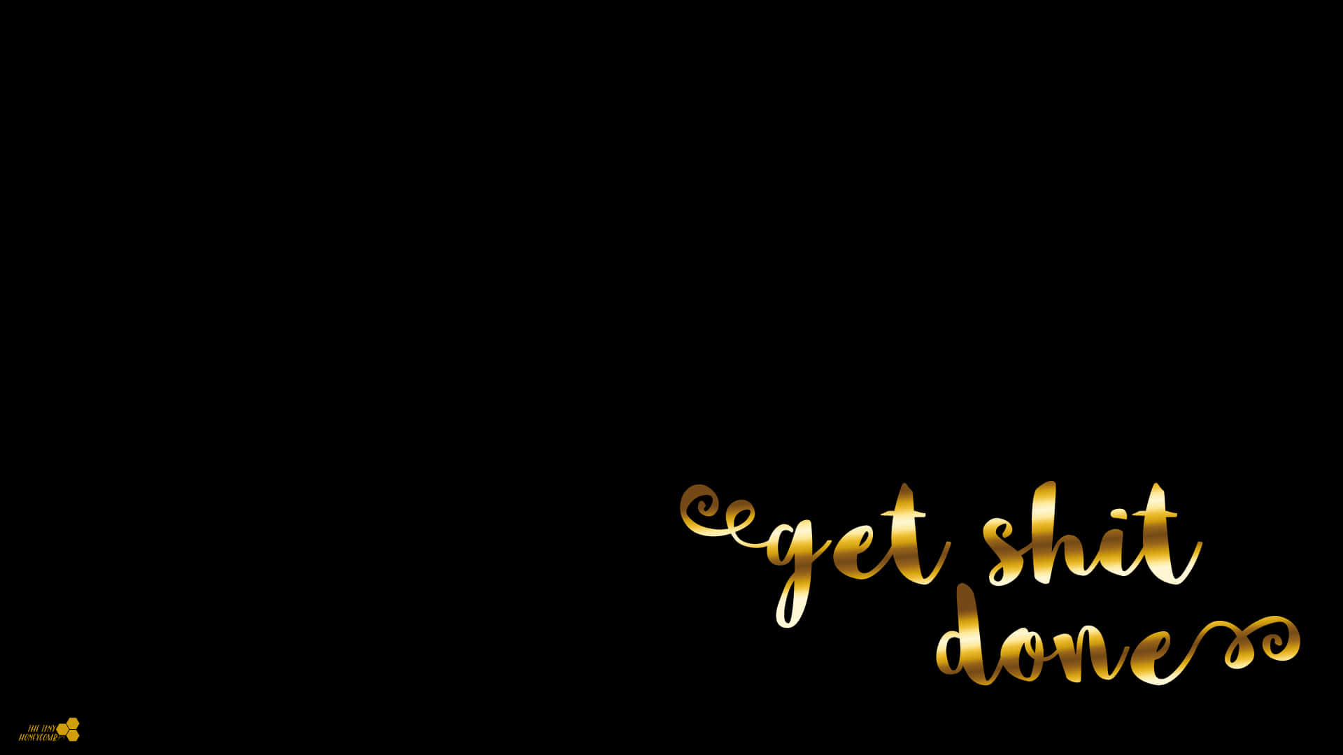 get shit done, gold lettering, black background, Full HD Desktop Wallpaper