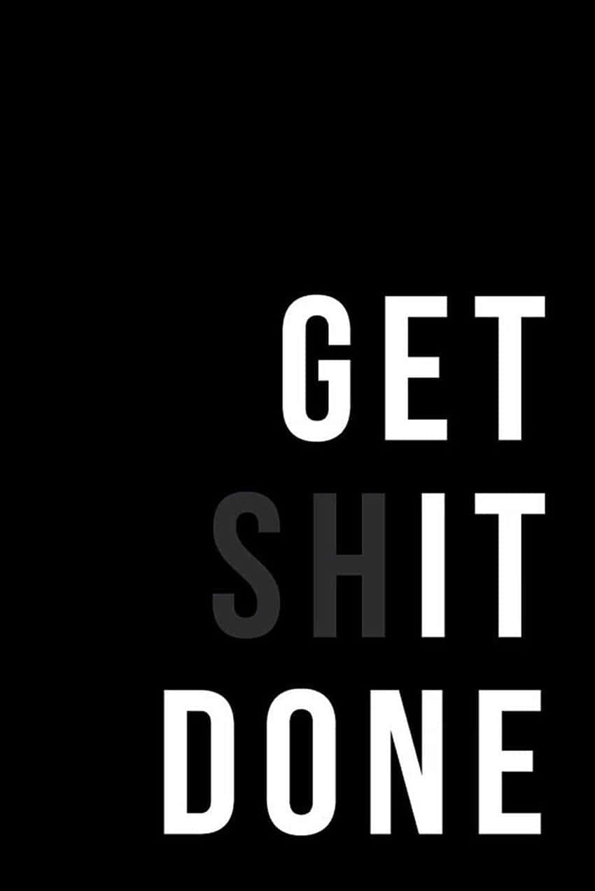 Get Shit Done, gray, white text, SD Phone Wallpaper