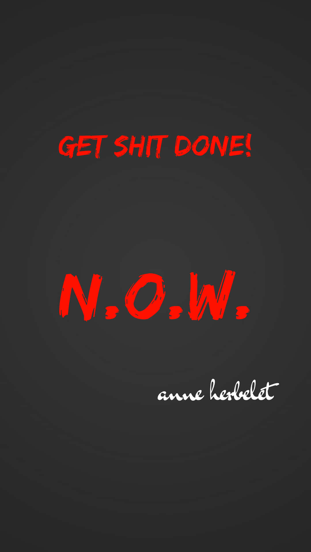 red graffiti-style text, dark gray textured background, get shit done now, Full HD Phone Wallpaper
