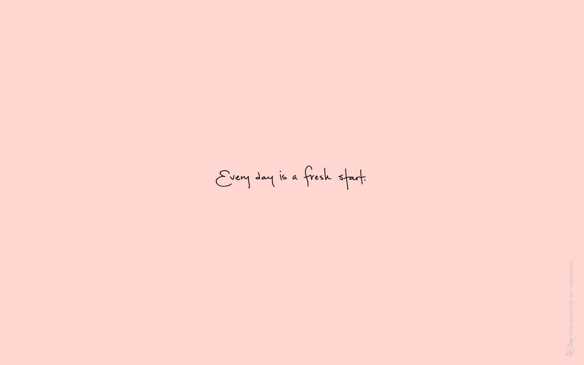 Girly Pink Pastel Desktop, pale pink background, handwritten phrase 'Every day is a fresh start', Full HD Desktop Wallpaper