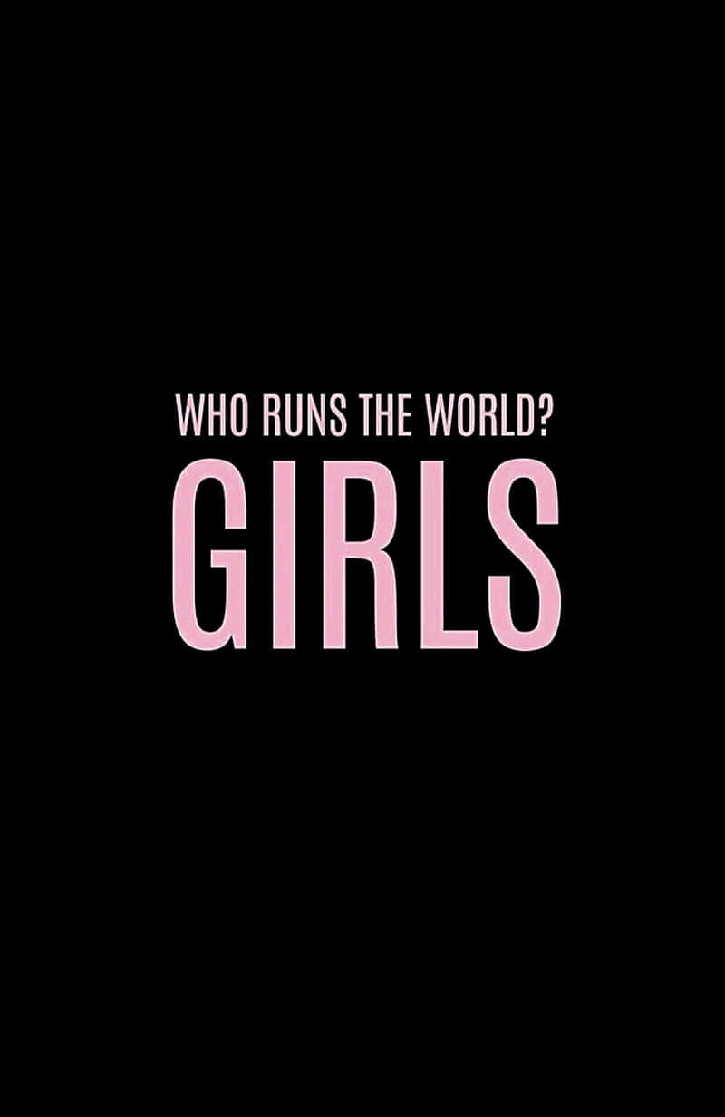 WHO RUNS THE WORLD? GIRLS, pink text, black background, SD Phone Wallpaper