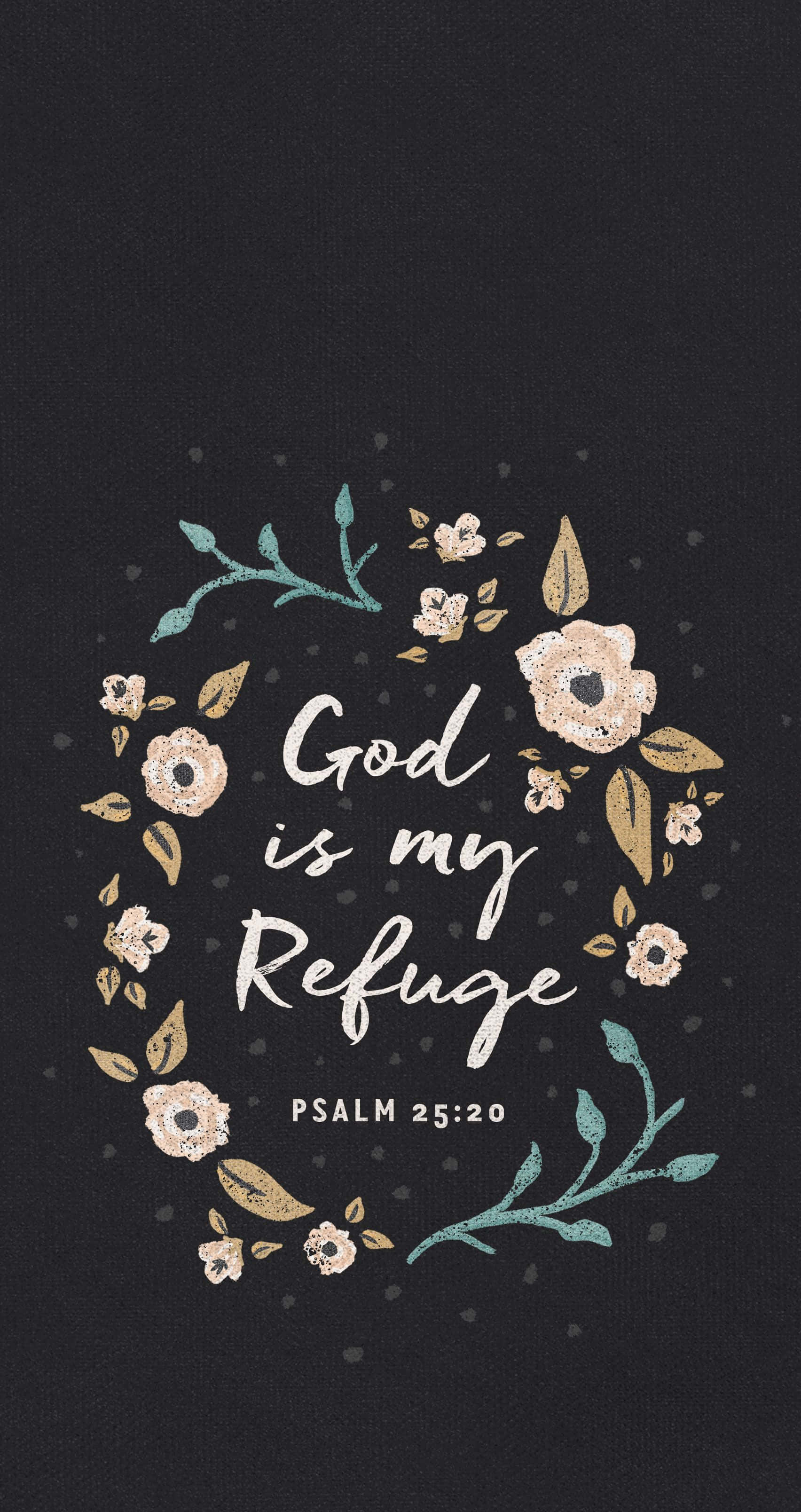 Girly Christian, God is my Refuge, PSALM 25:20, 2K Phone Wallpaper