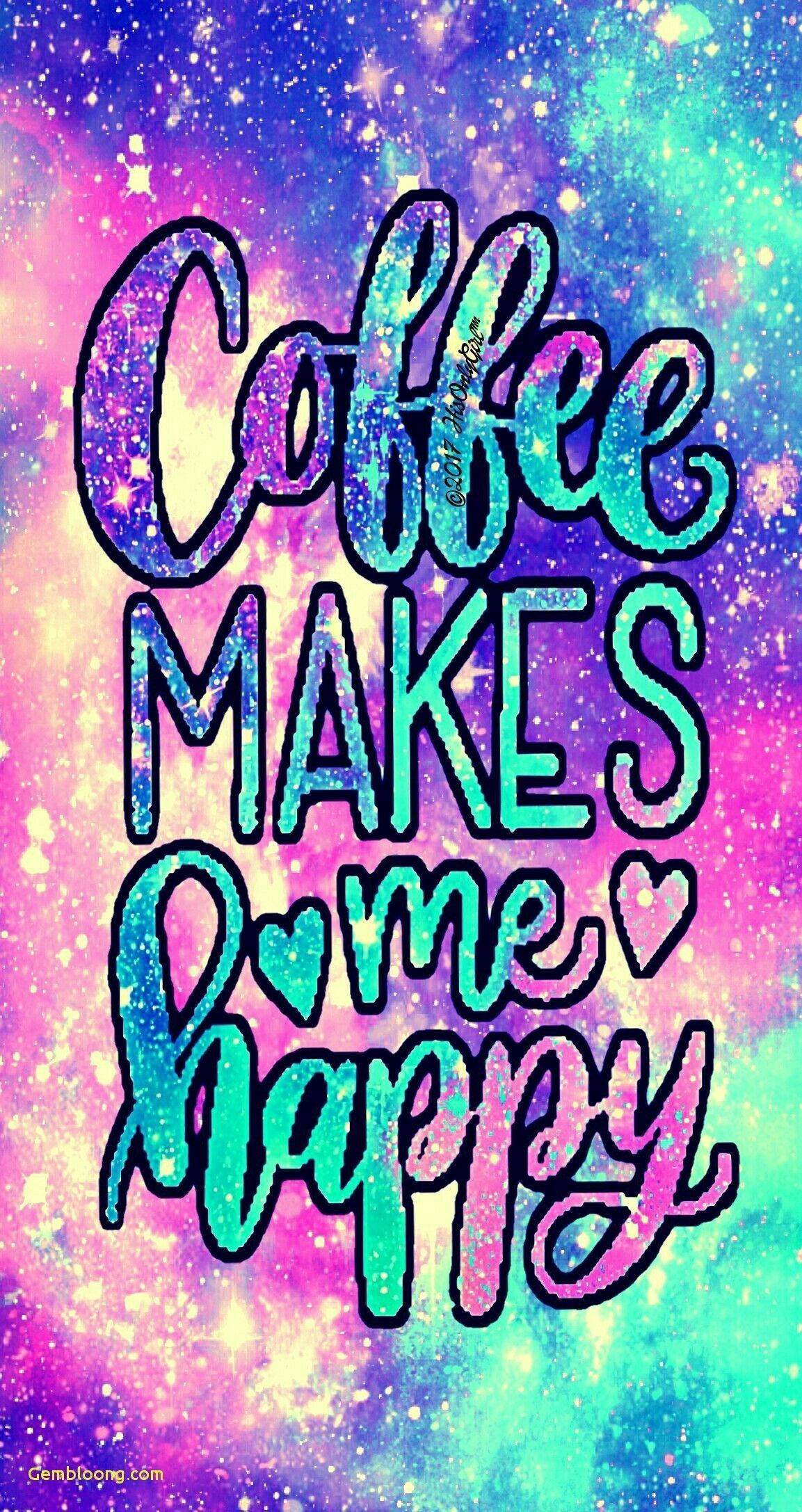 Girly Galaxy, Coffee Makes Me Happy, vibrant galaxy background, Full HD Phone Wallpaper